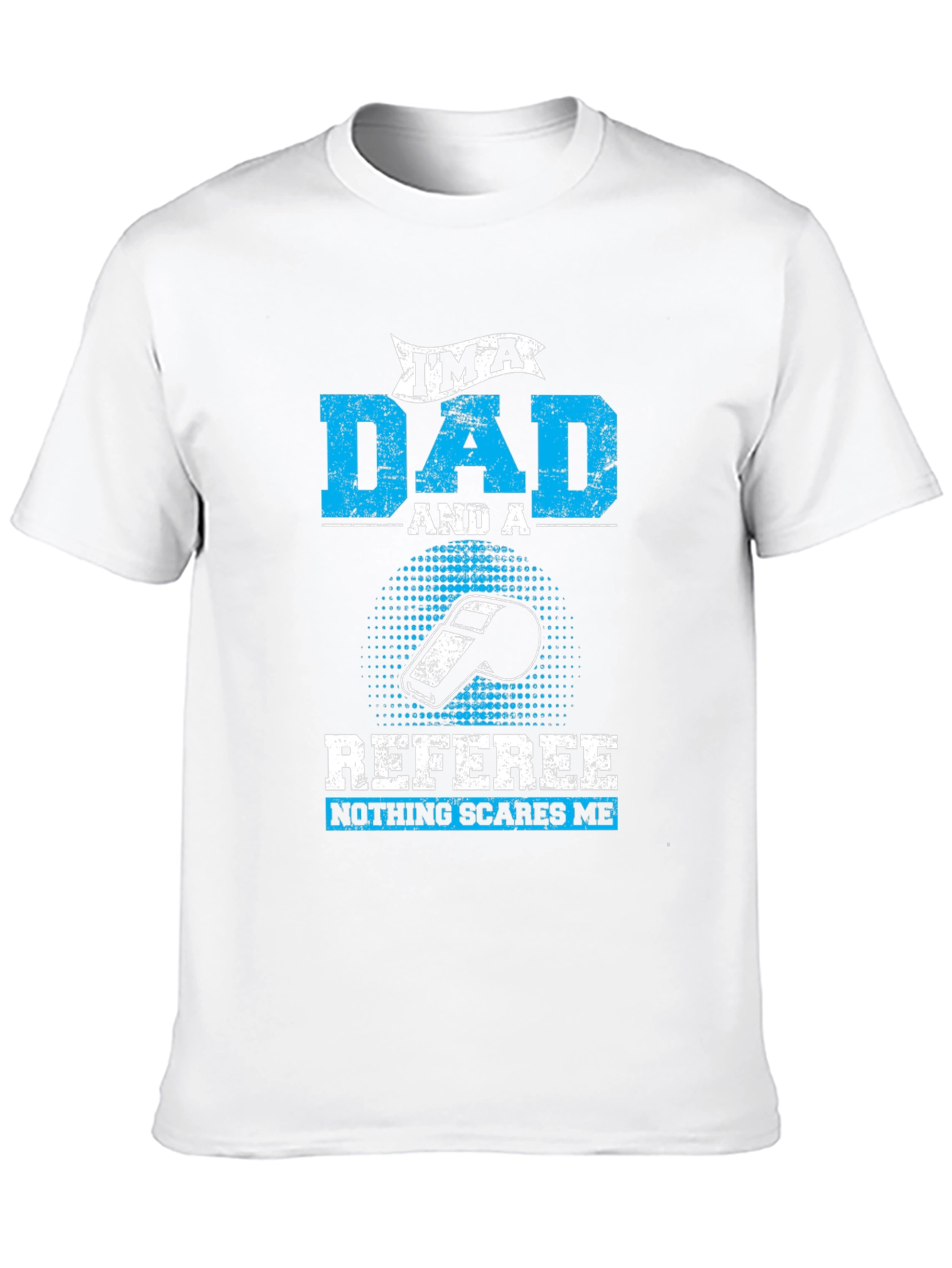 Dad Referee T-Shirt - Nothing Scares Me!