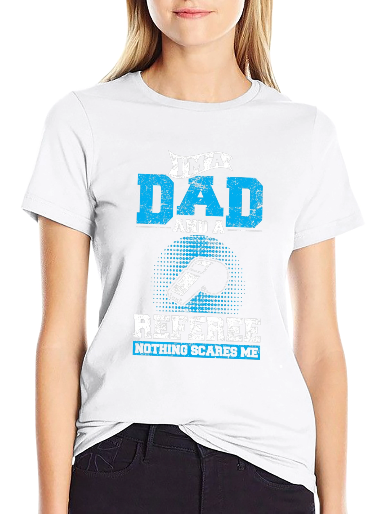 Dad Referee T-Shirt - Nothing Scares Me!