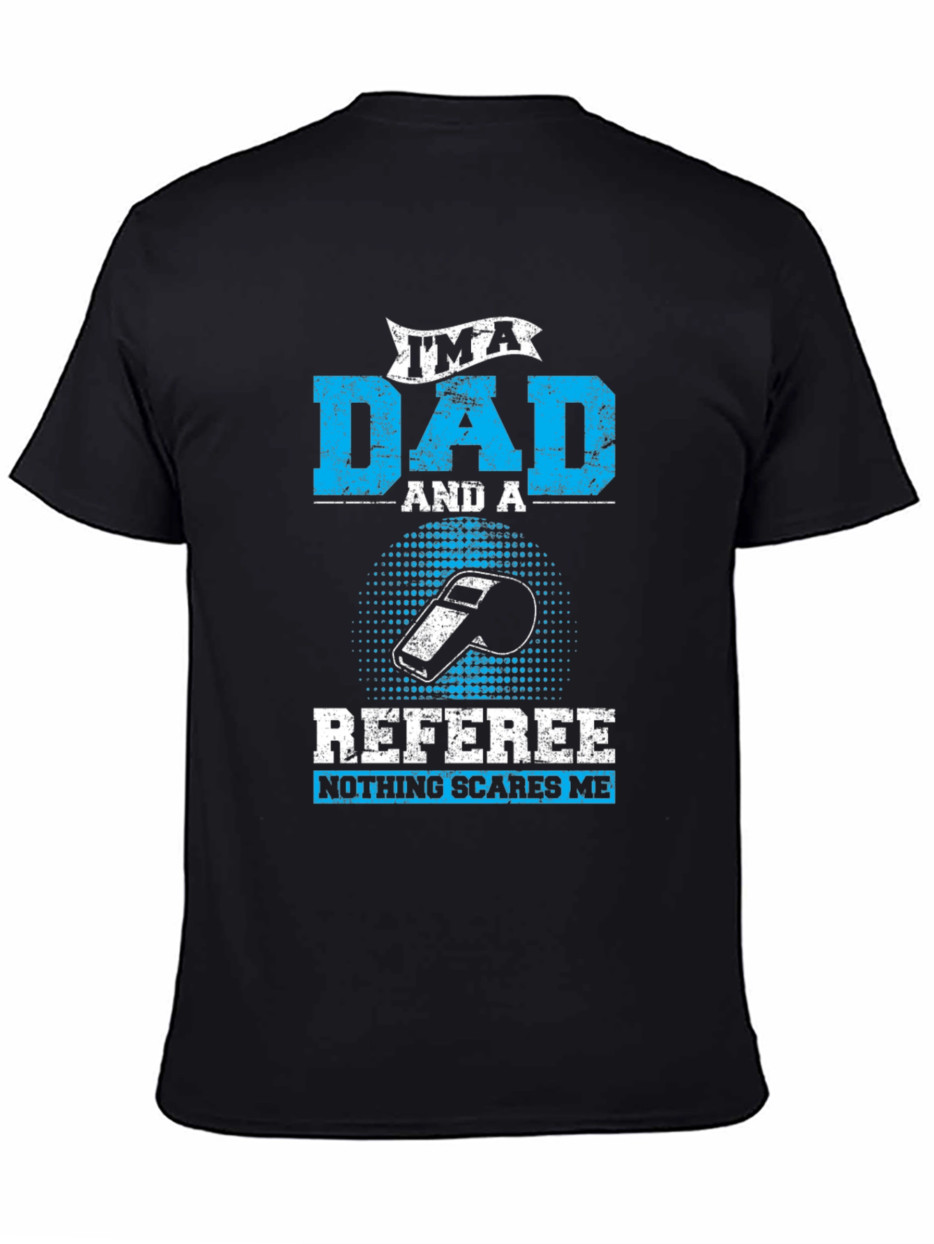 Dad Referee T-Shirt - Nothing Scares Me!