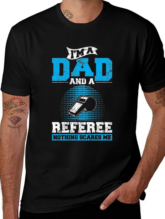 Dad Referee T-Shirt - Nothing Scares Me!