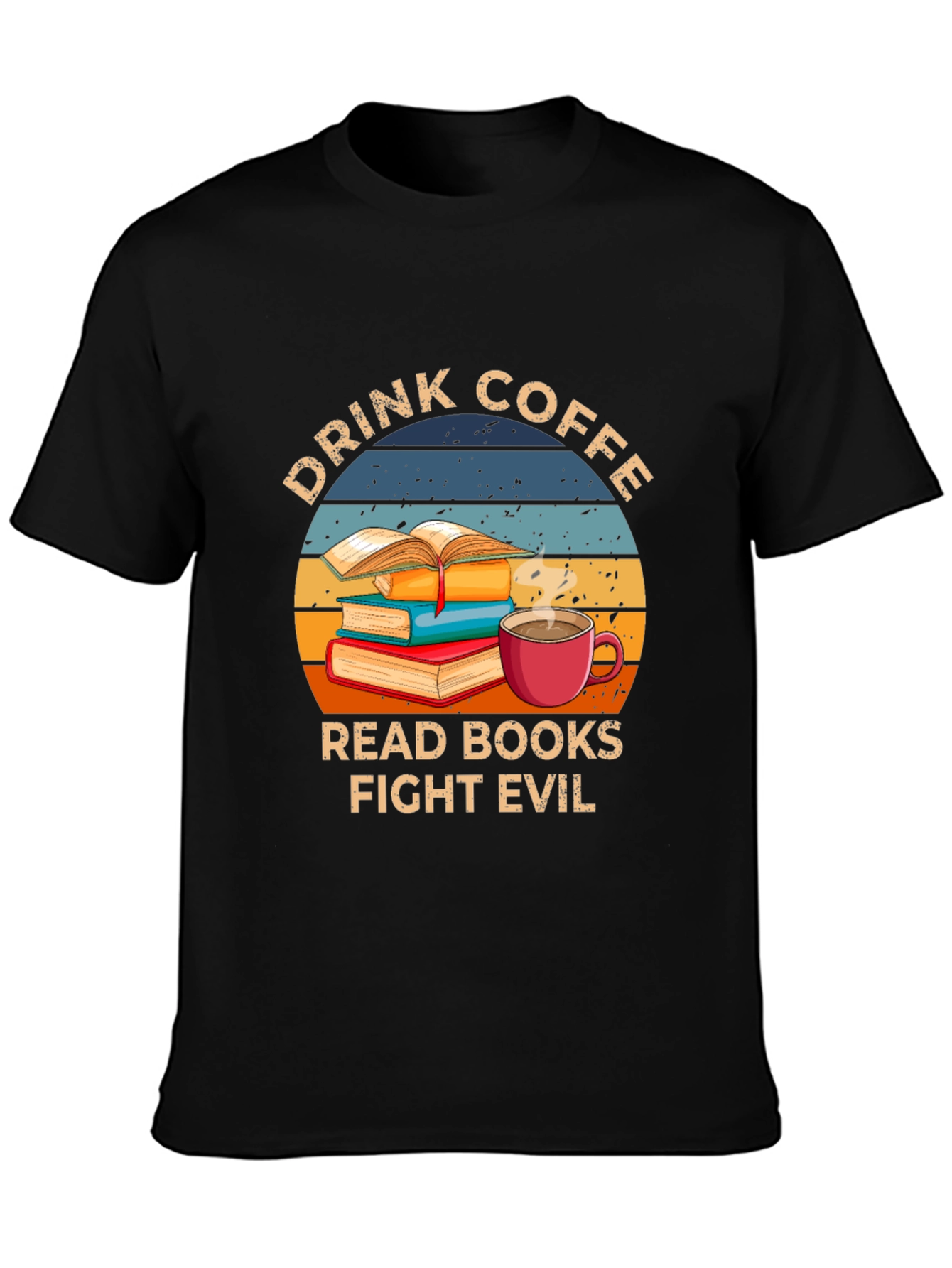 Drink Coffee Read Books Fight Evil T-Shirt