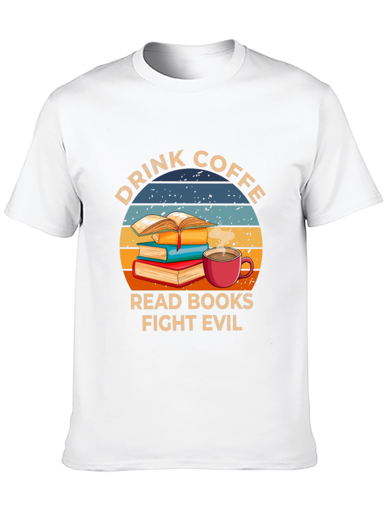Drink Coffee Read Books Fight Evil T-Shirt