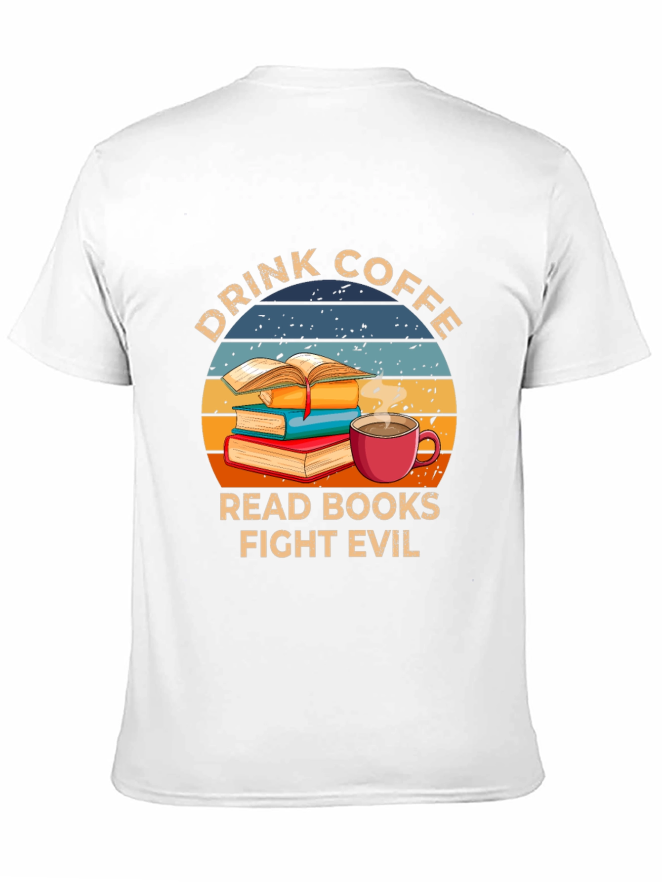 Drink Coffee Read Books Fight Evil T-Shirt