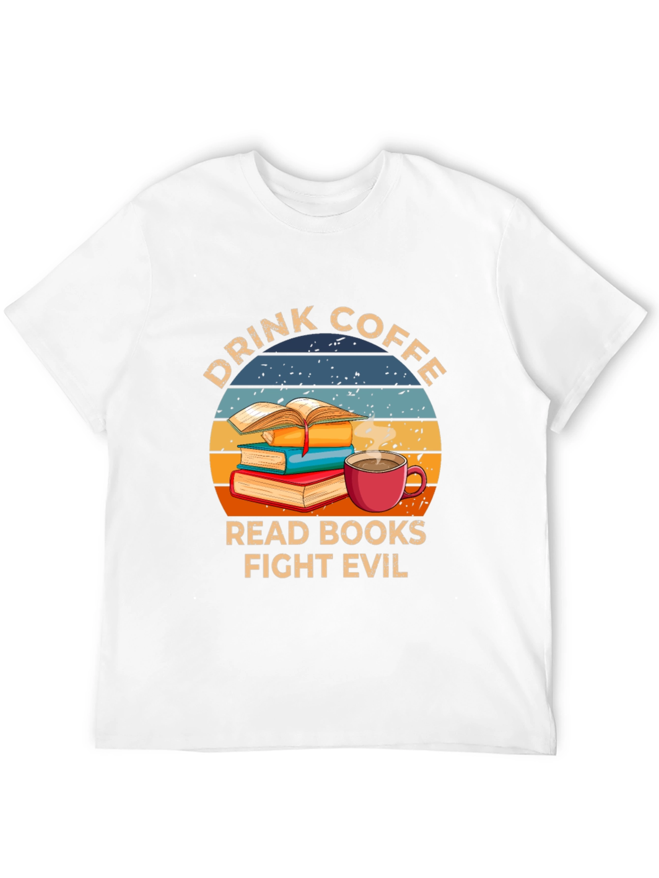 Drink Coffee Read Books Fight Evil T-Shirt