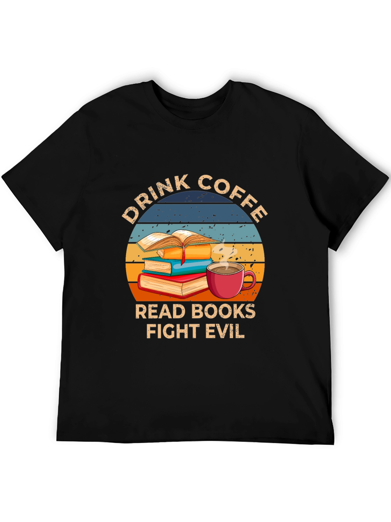 Drink Coffee Read Books Fight Evil T-Shirt