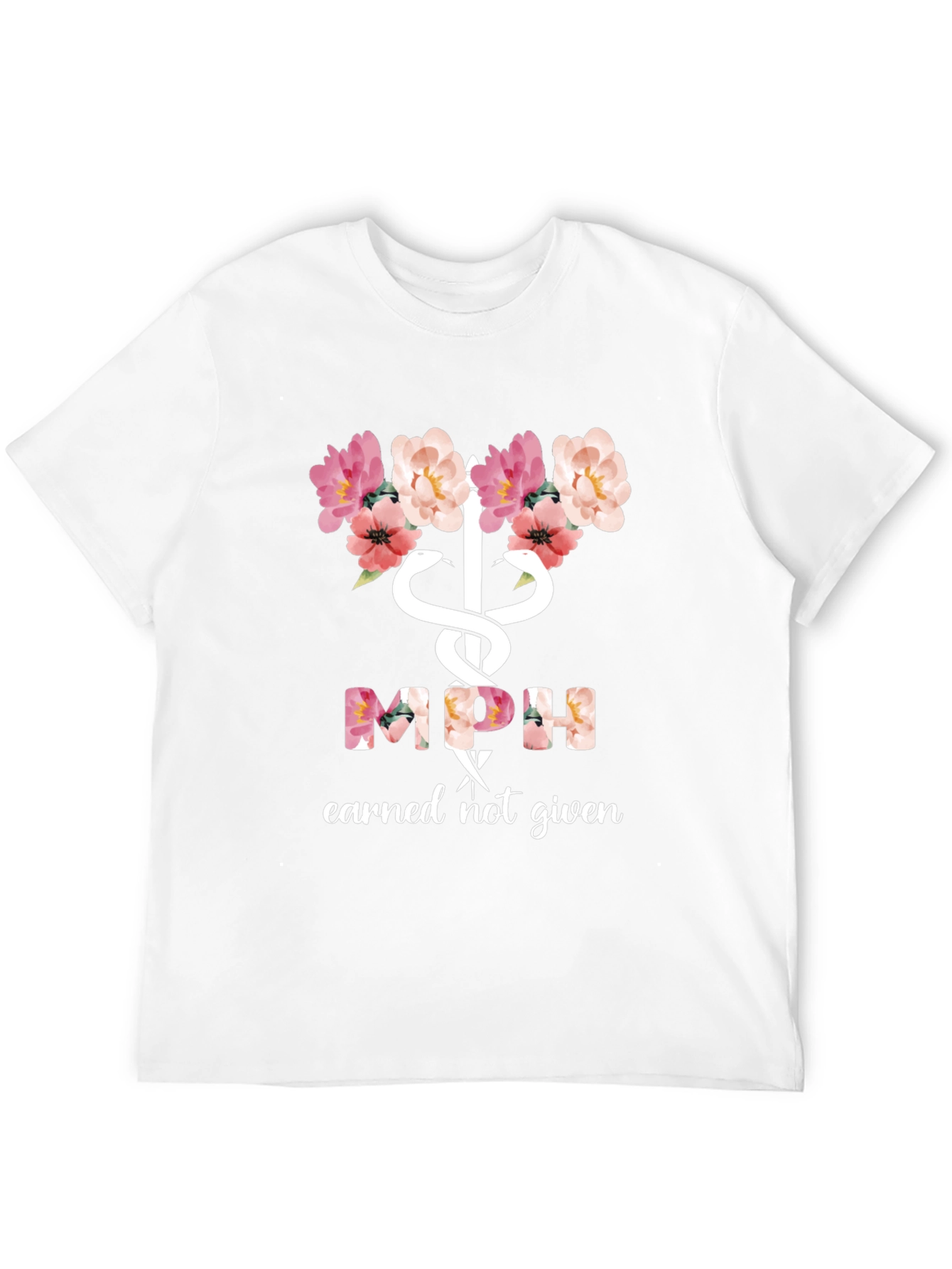 Floral MPH Earned Not Given Tee