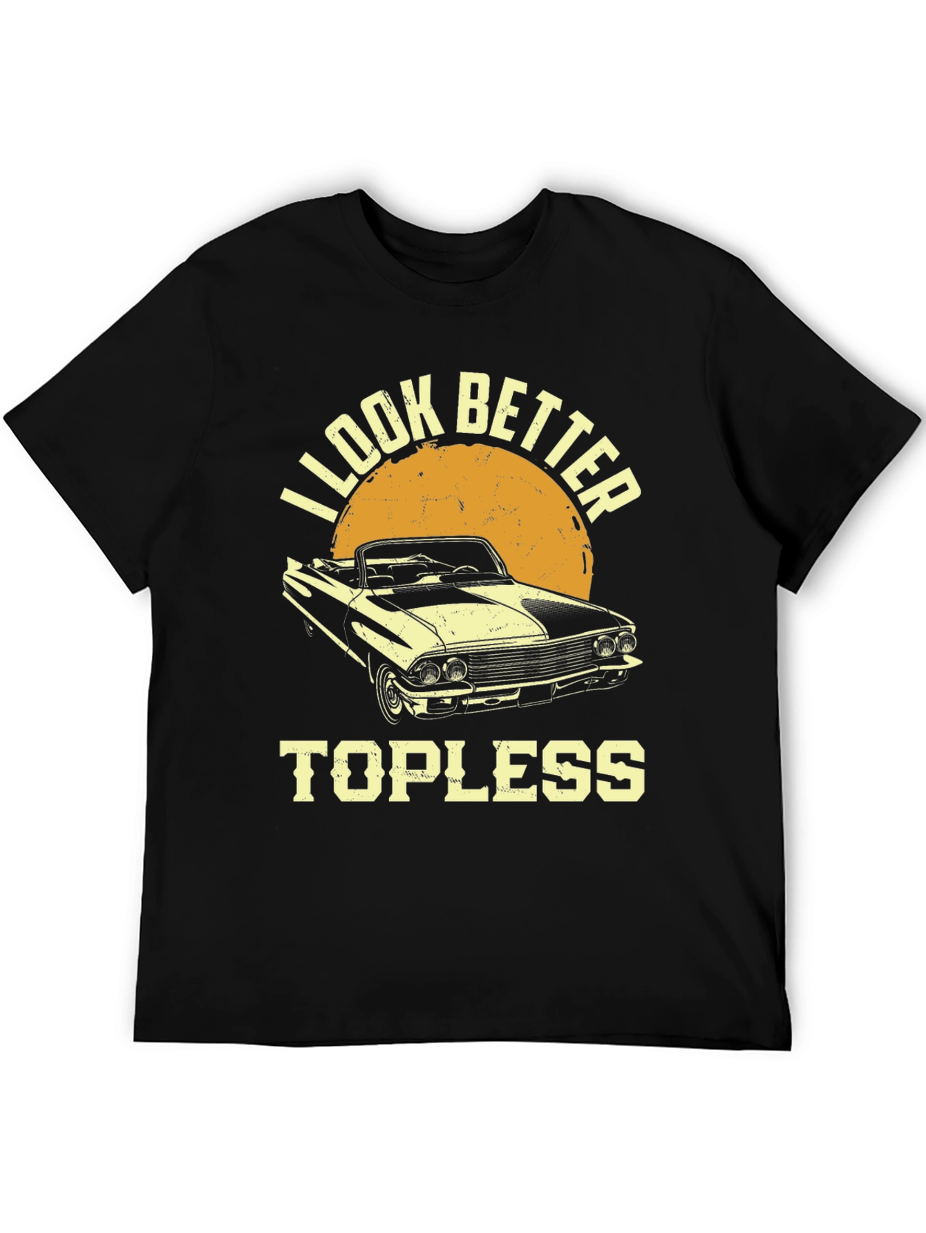 I Look Better Topless Car T-Shirt