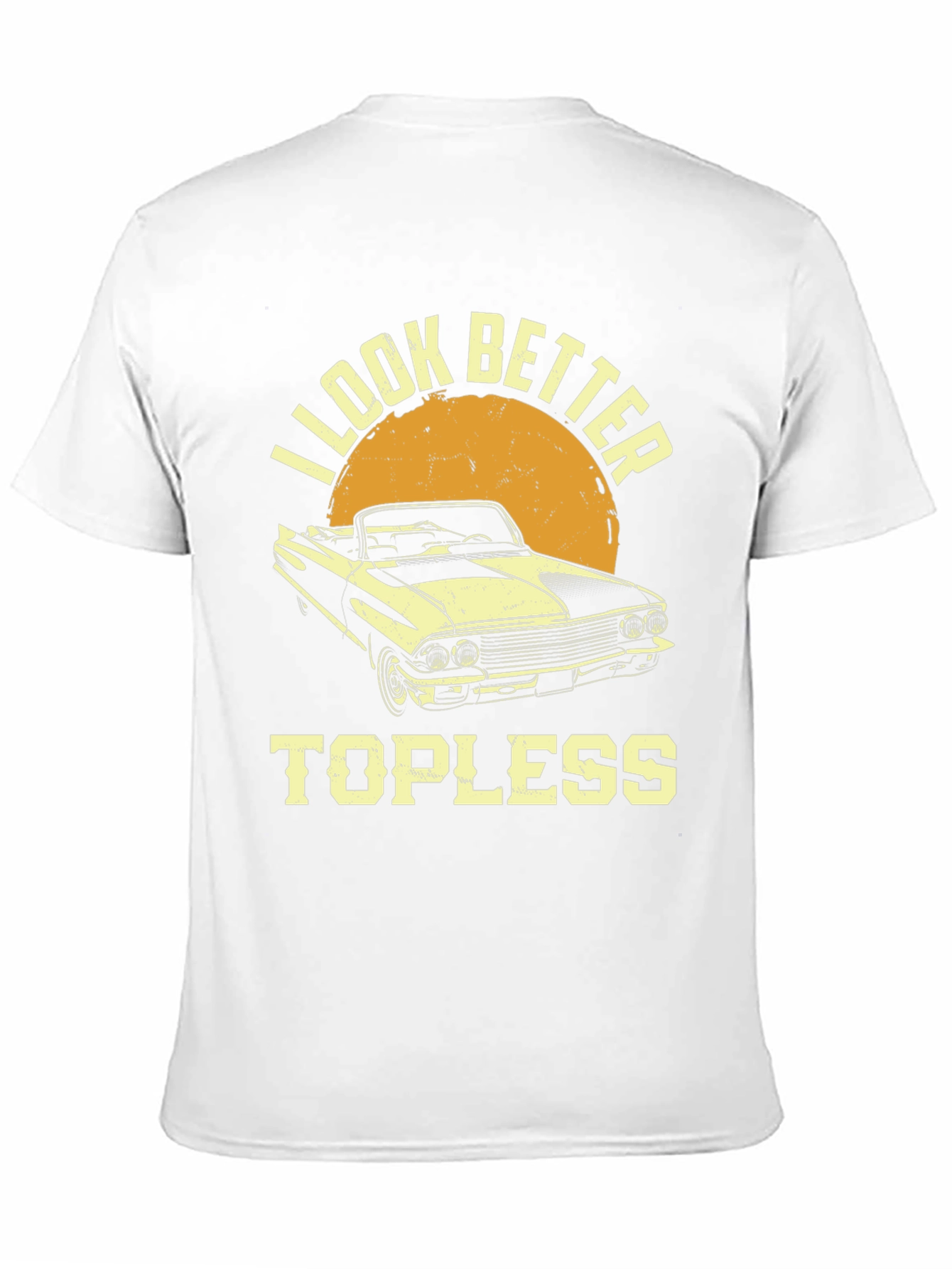 I Look Better Topless Car T-Shirt