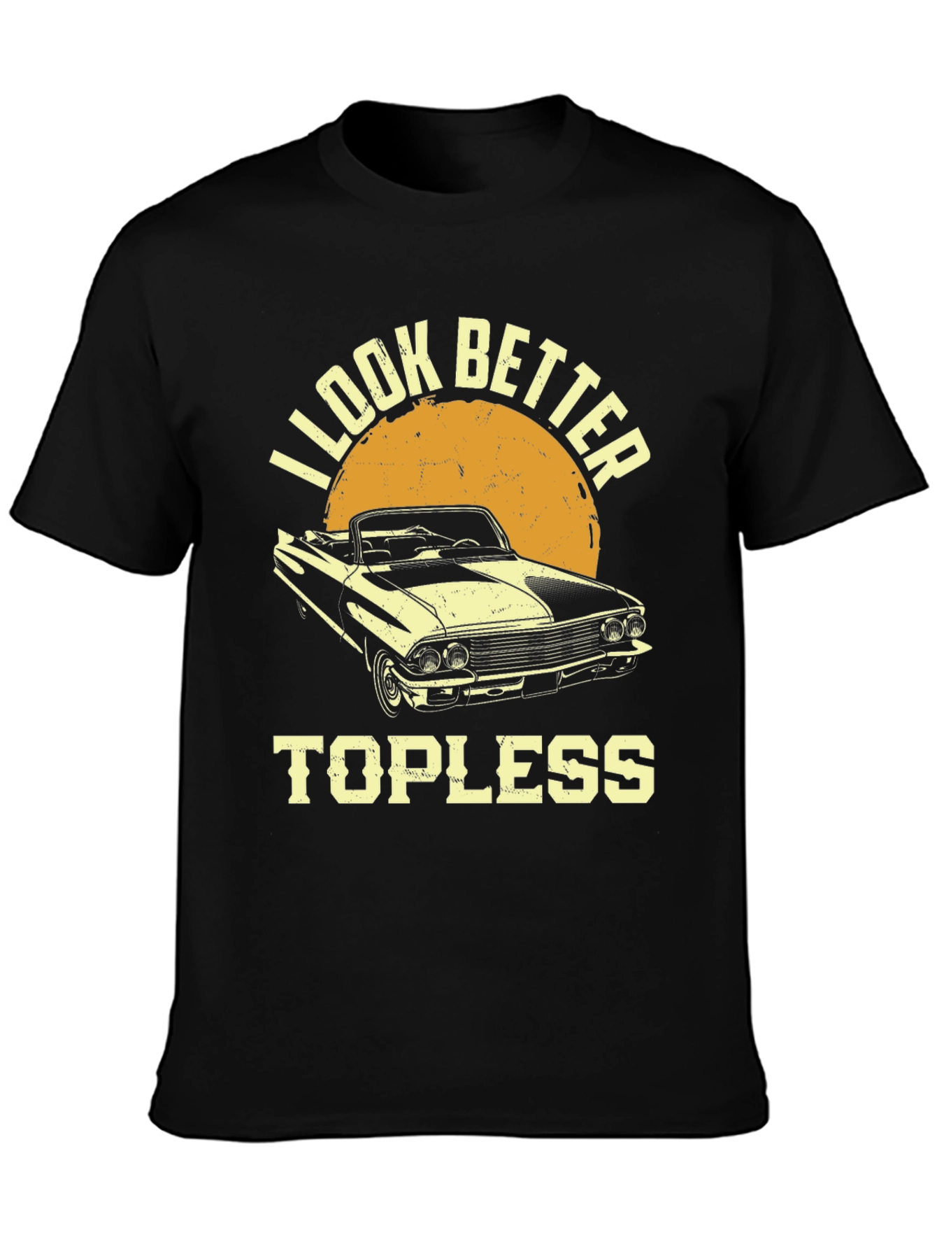 I Look Better Topless Car T-Shirt