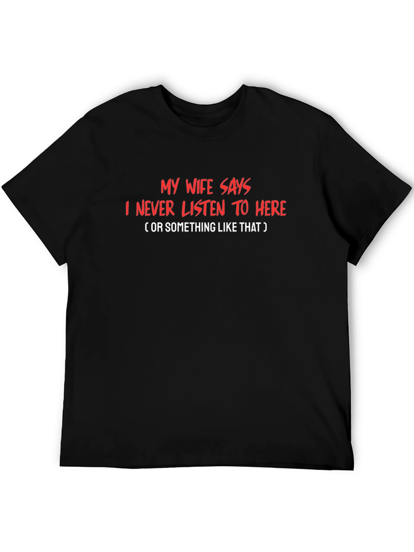 Funny Sarcastic Tee - My Wife Says T-Shirt