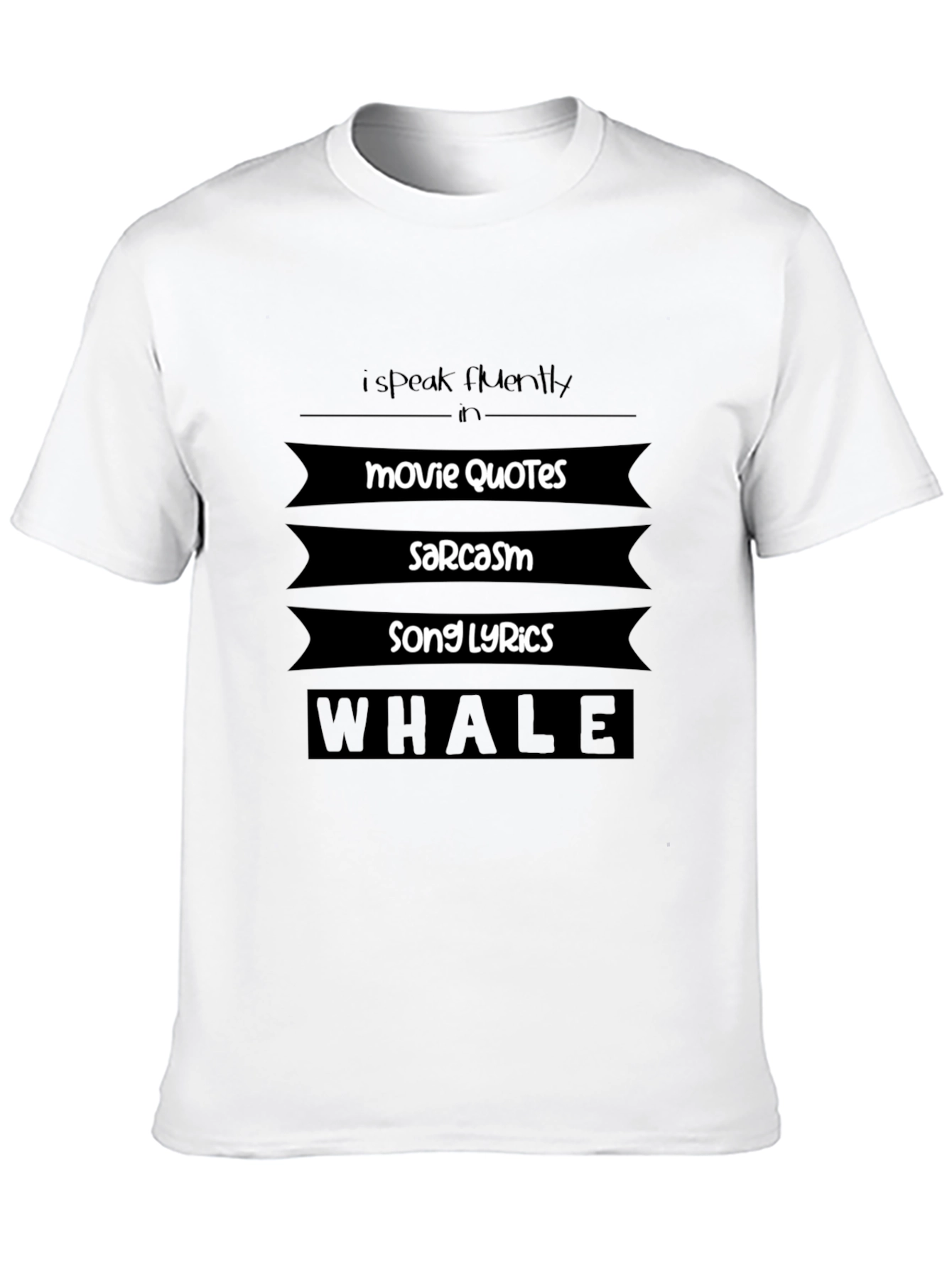 I Speak Movie Quotes Sarcasm Lyrics Whale T-Shirt
