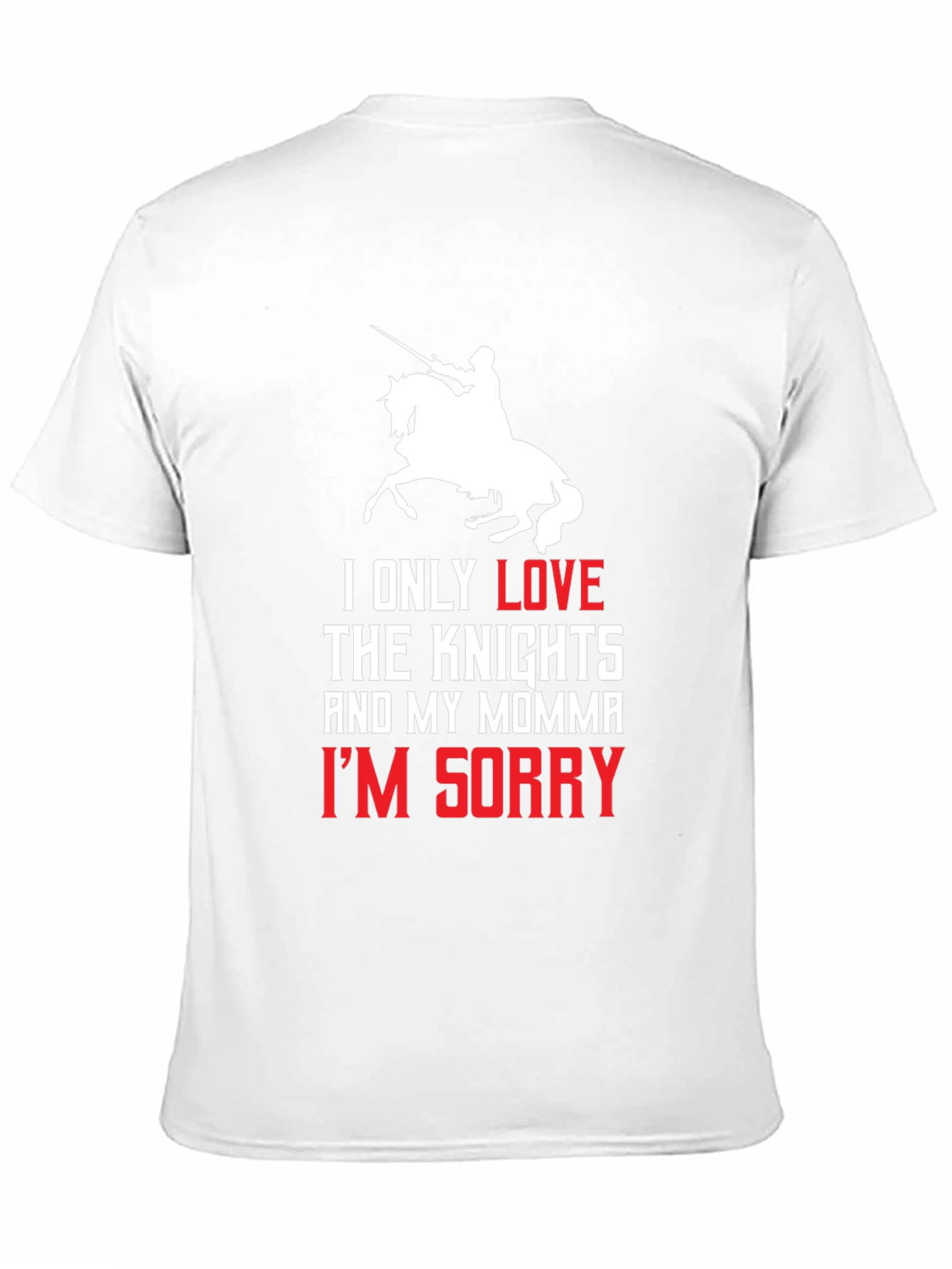 Knights and Momma T-Shirt - Im Sorry Tee