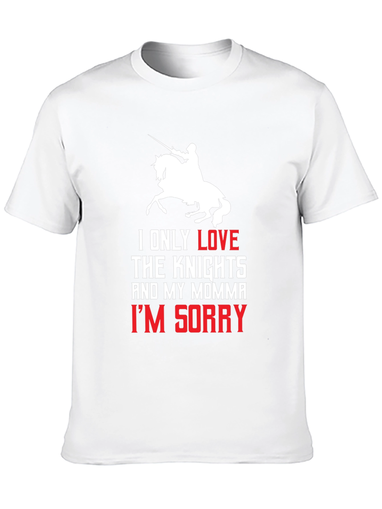 Knights and Momma T-Shirt - Im Sorry Tee