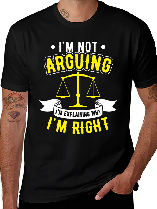 Lawyer Humor T-Shirt - Im Not Arguing Im Explaining Why Im Right
