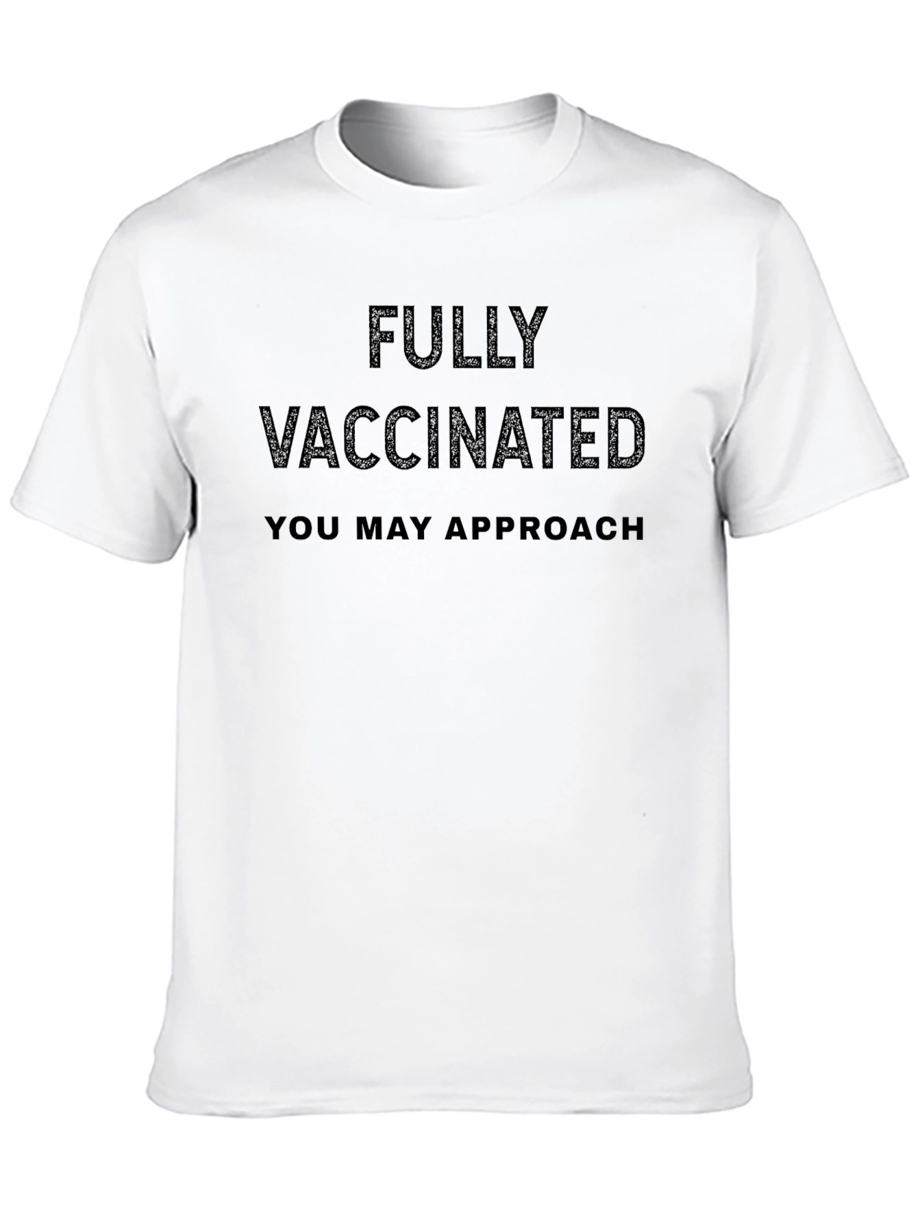 Fully Vaccinated T-Shirt - You May Approach