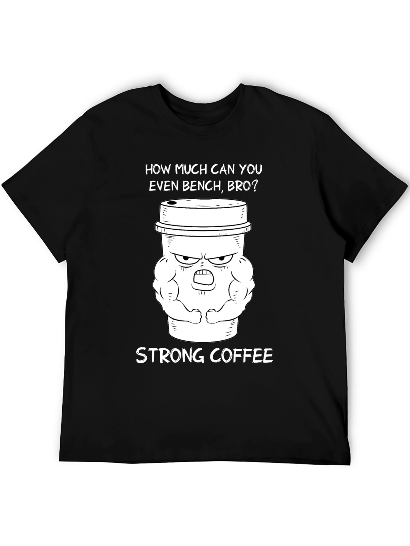 Strong Coffee Graphic T-Shirt - Gym Humor Tee