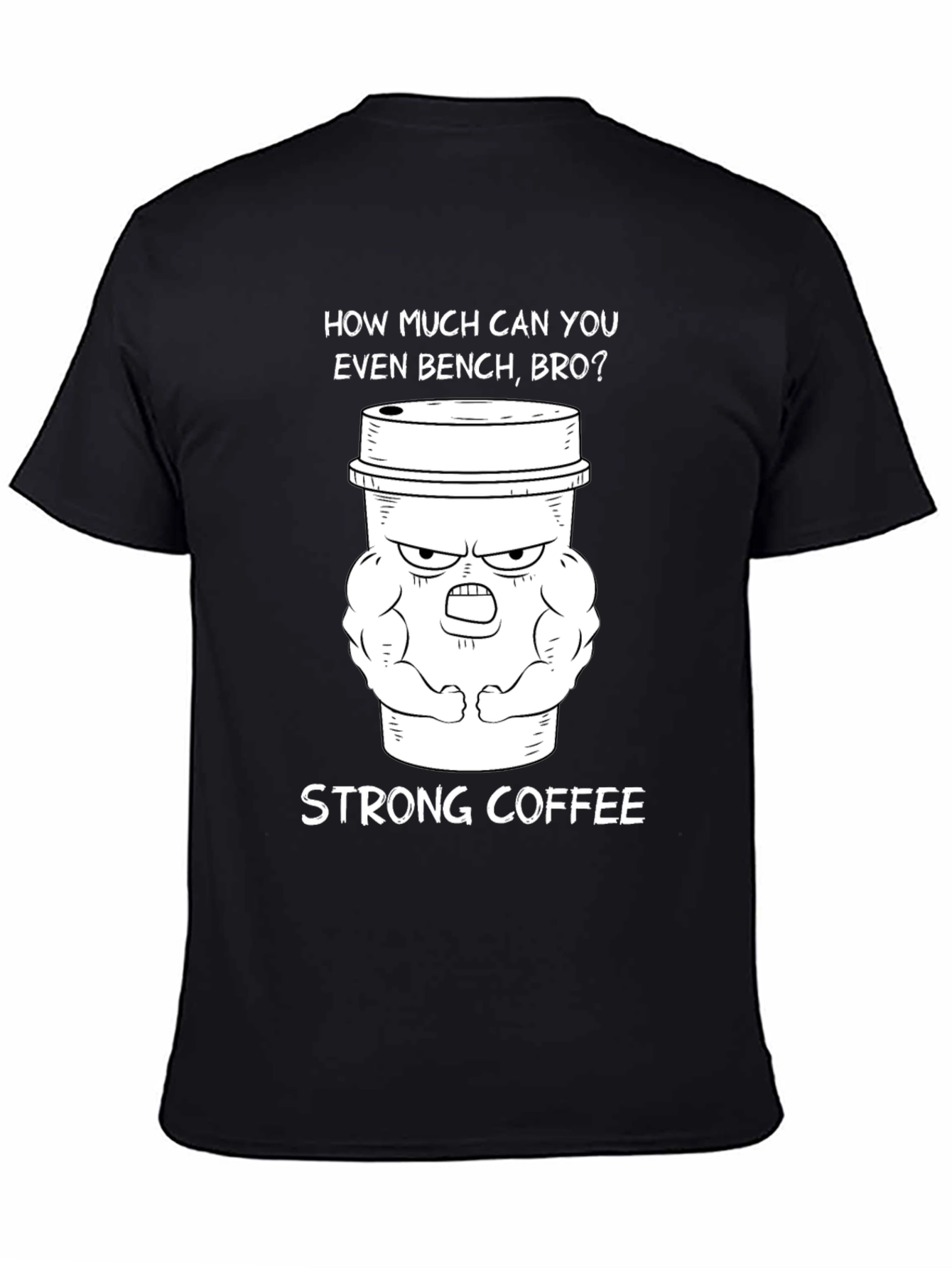 Strong Coffee Graphic T-Shirt - Gym Humor Tee