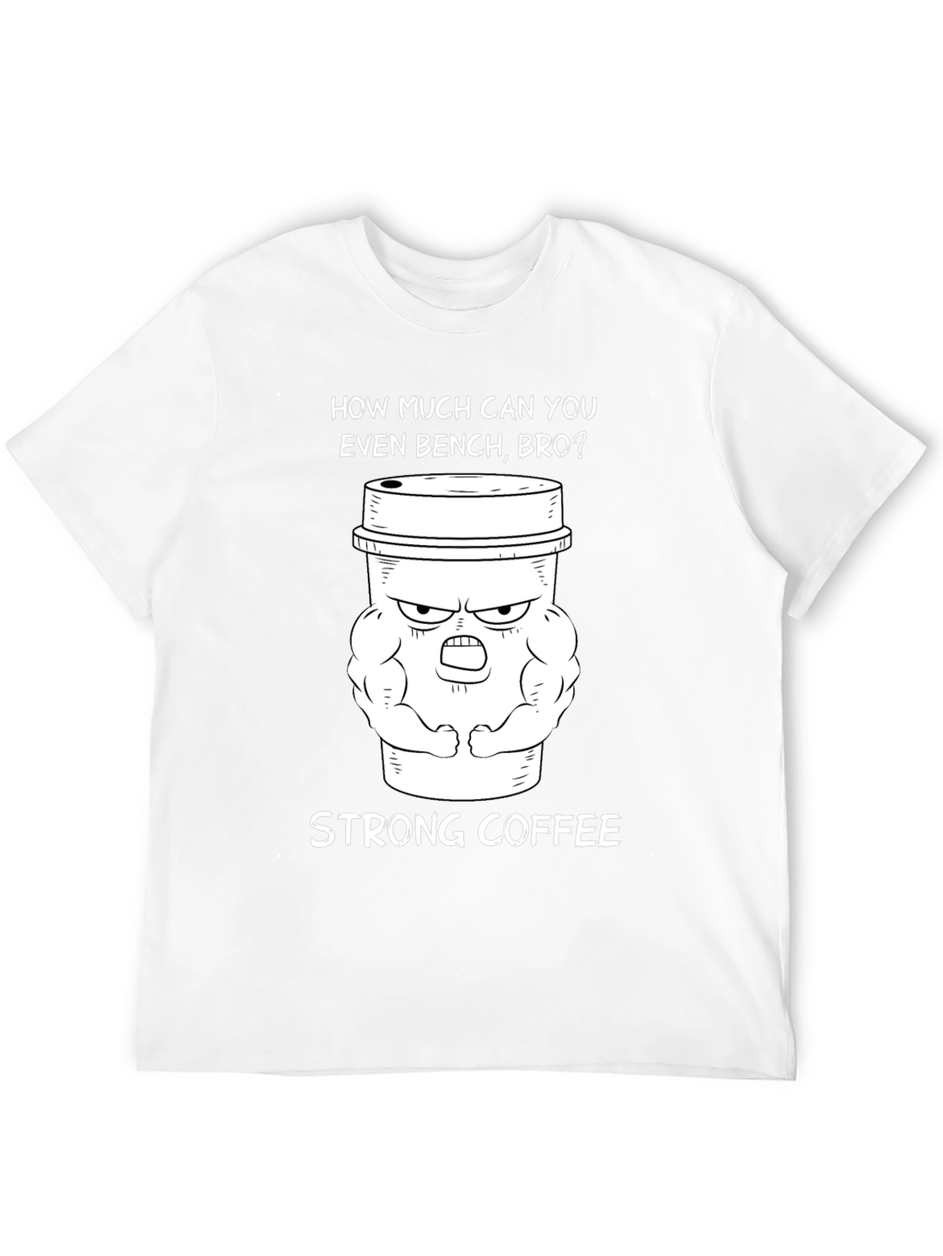 Strong Coffee Graphic T-Shirt - Gym Humor Tee