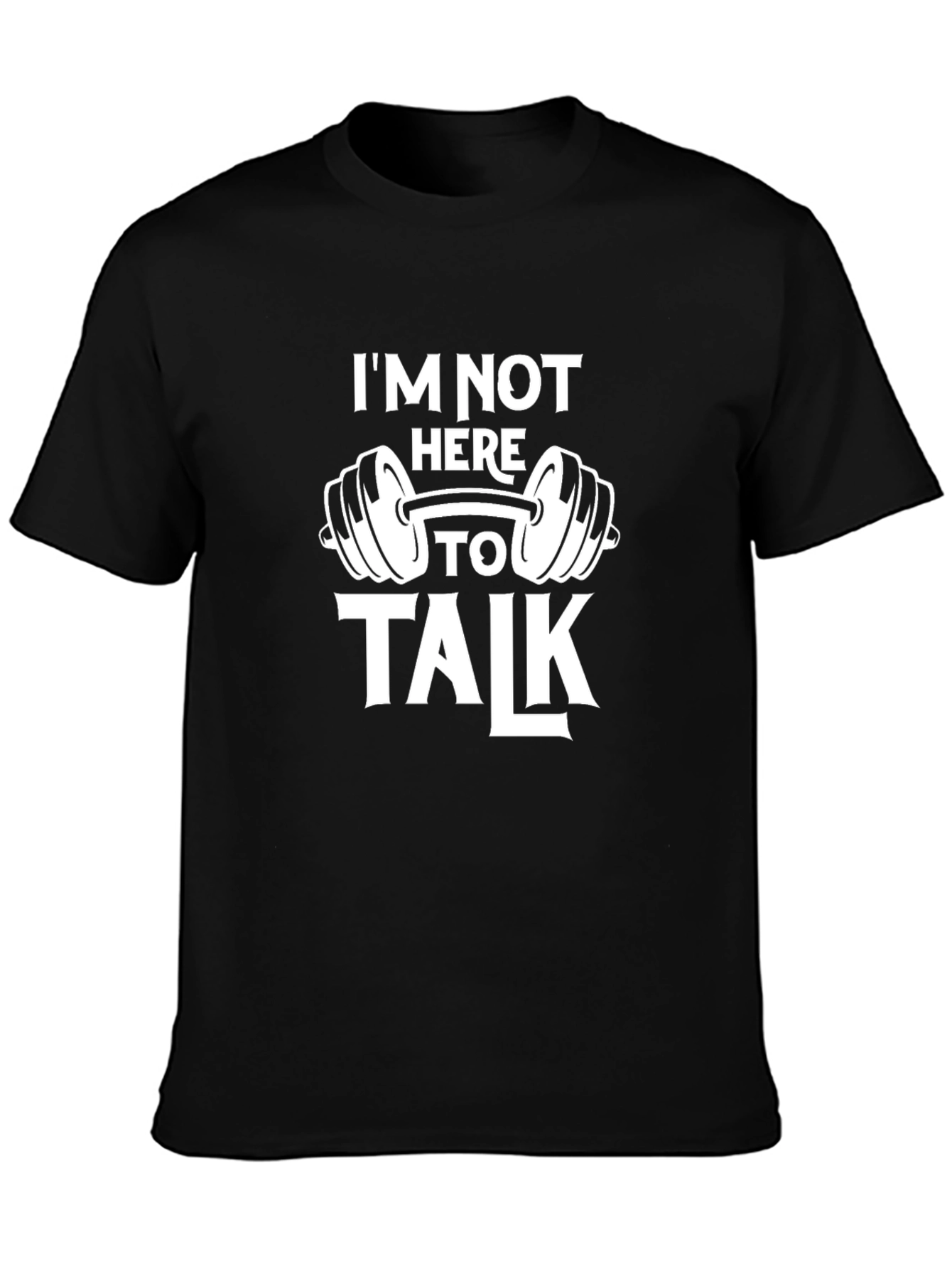 Gym Motivation T-Shirt - Im Not Here To Talk
