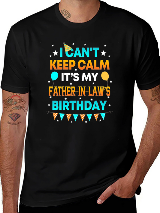Funny Birthday T-Shirt: I Cant Keep Calm Its My Father-In-Laws Birthday