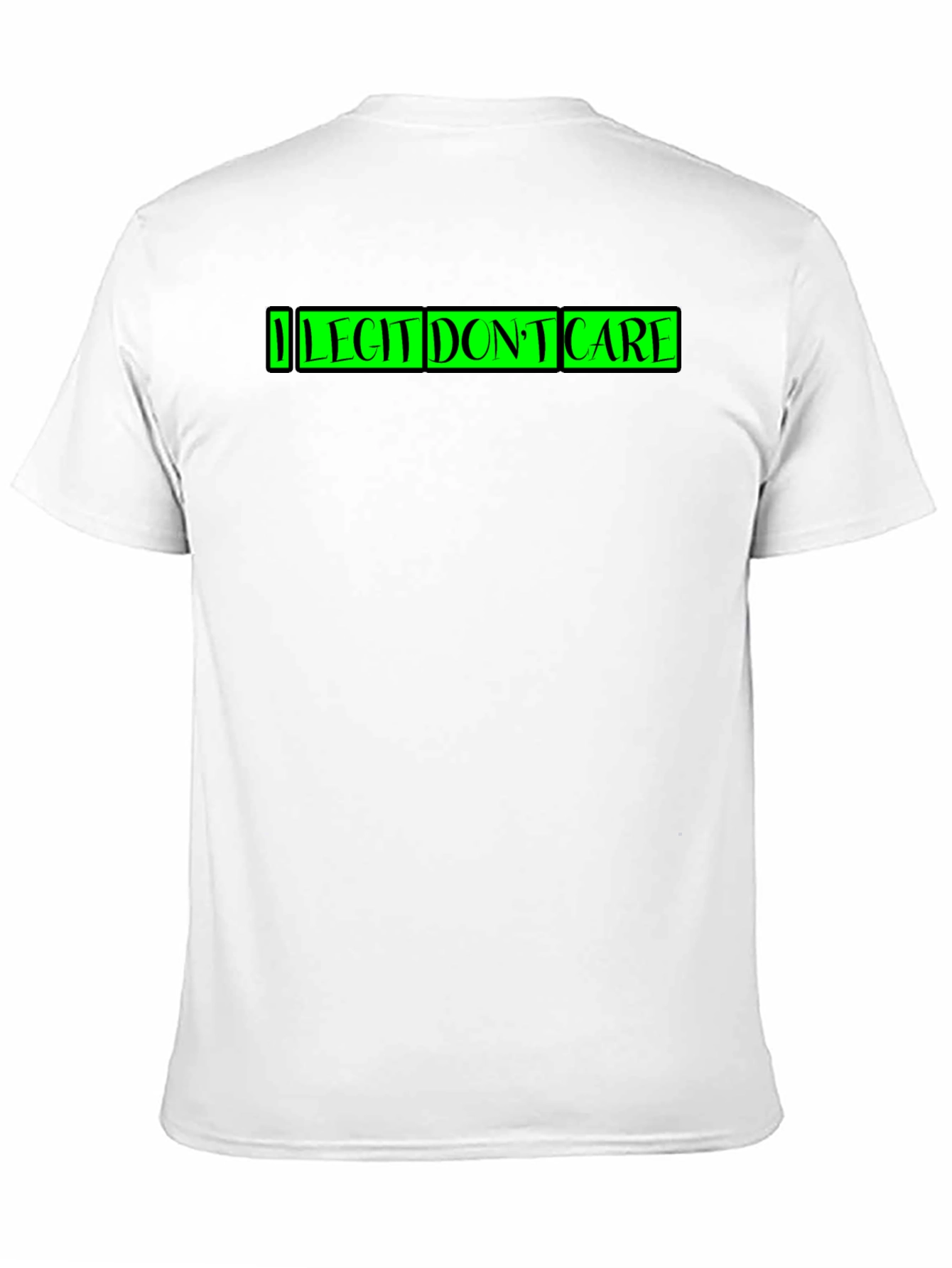 I Legit Dont Care T-Shirt Funny Sarcastic Tee