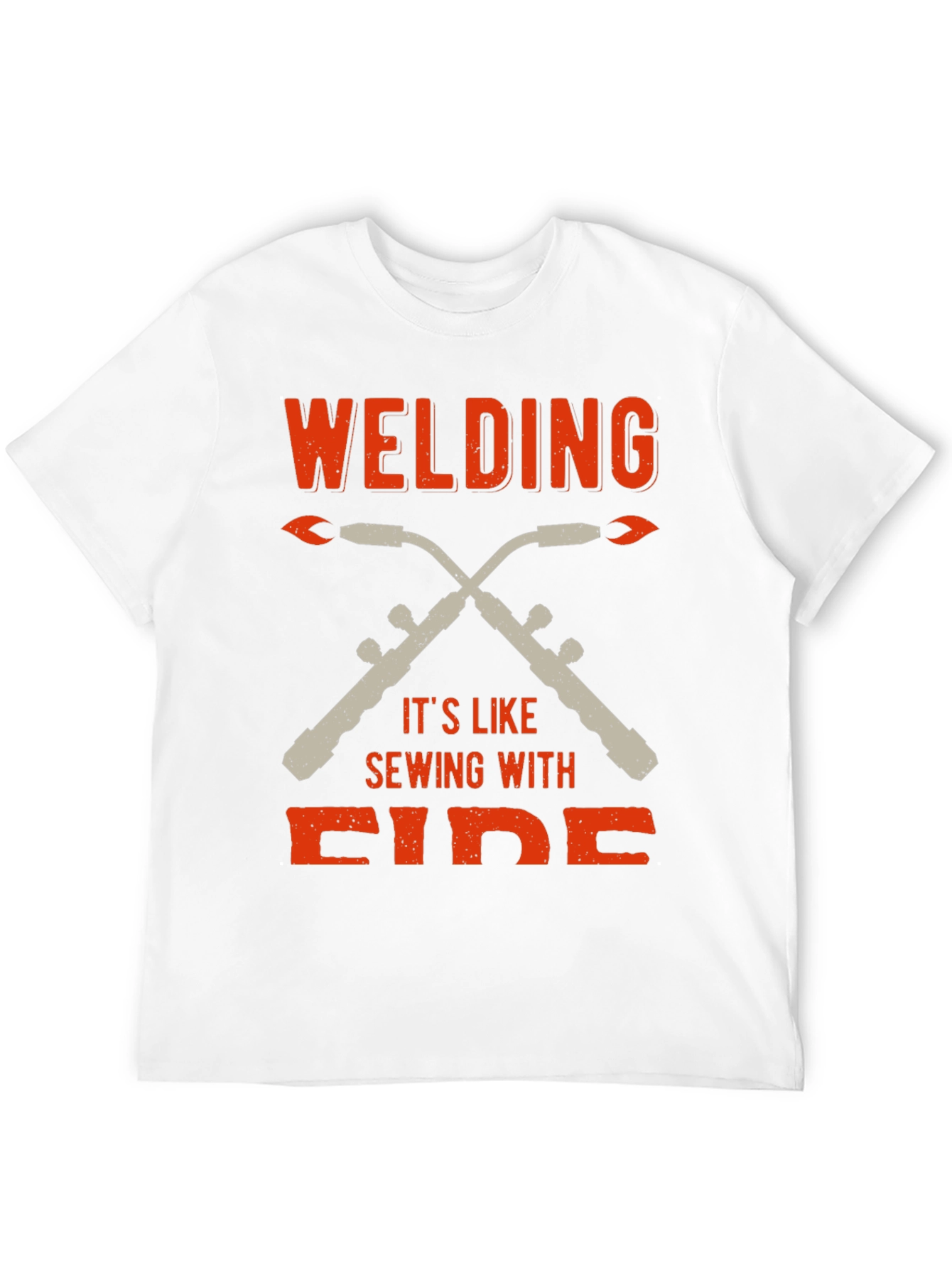 Welding is Like Sewing With Fire T-Shirt