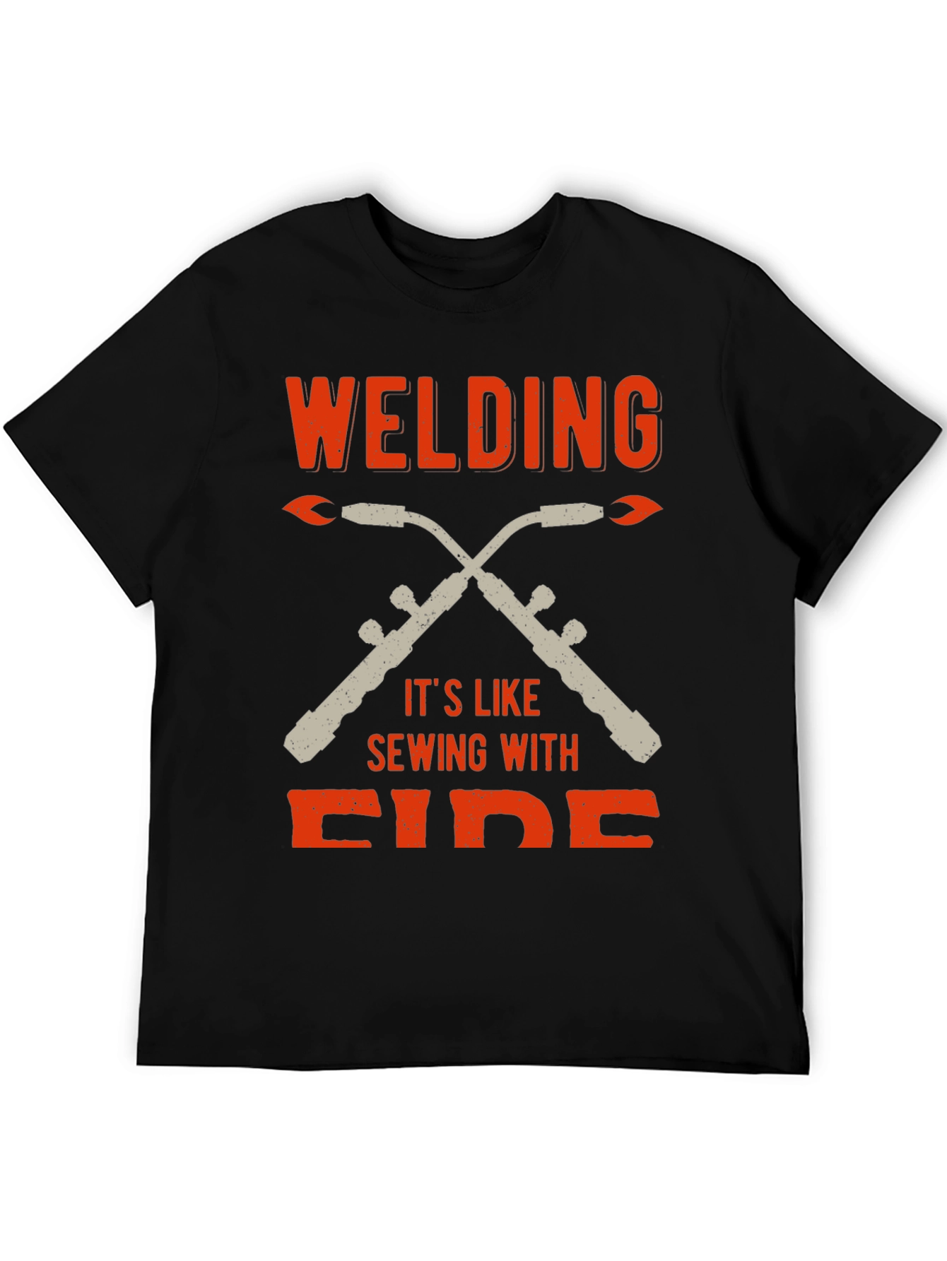 Welding is Like Sewing With Fire T-Shirt