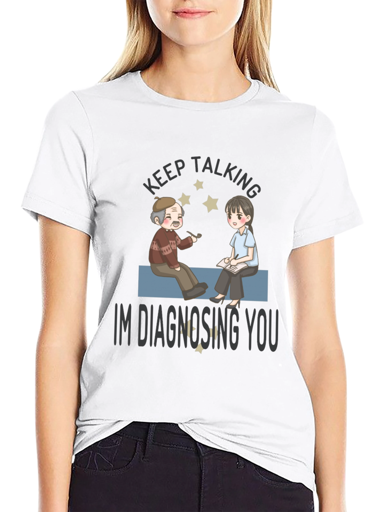 Keep Talking Im Diagnosing You T-Shirt