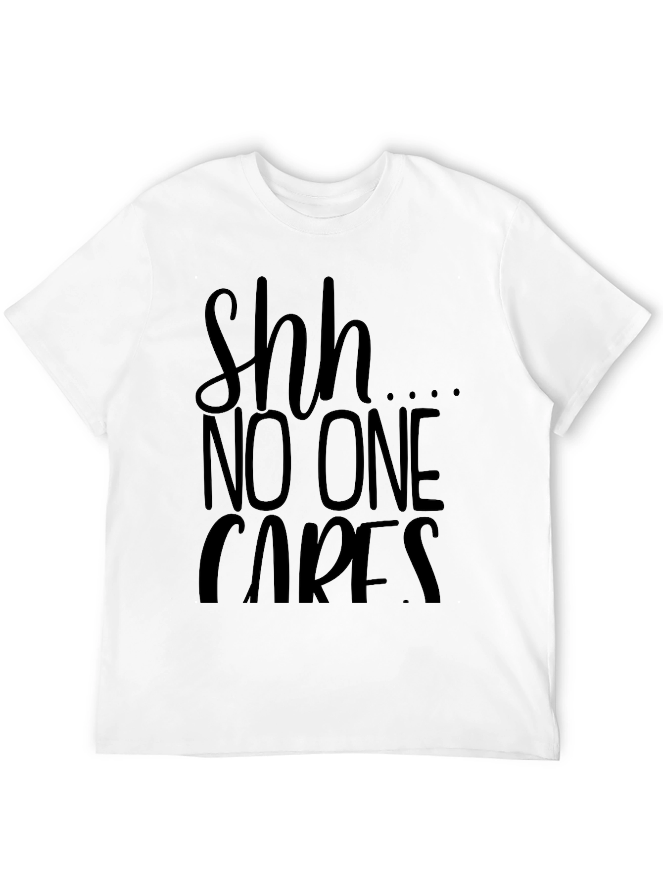 Shh No One Cares Graphic Tee