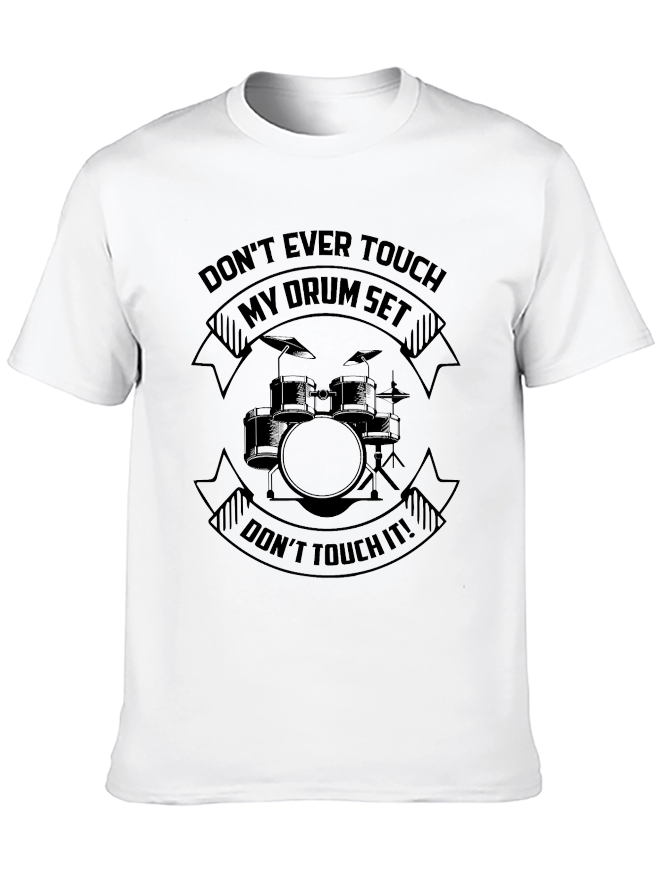 Drum Set T-Shirt - Dont Touch It!