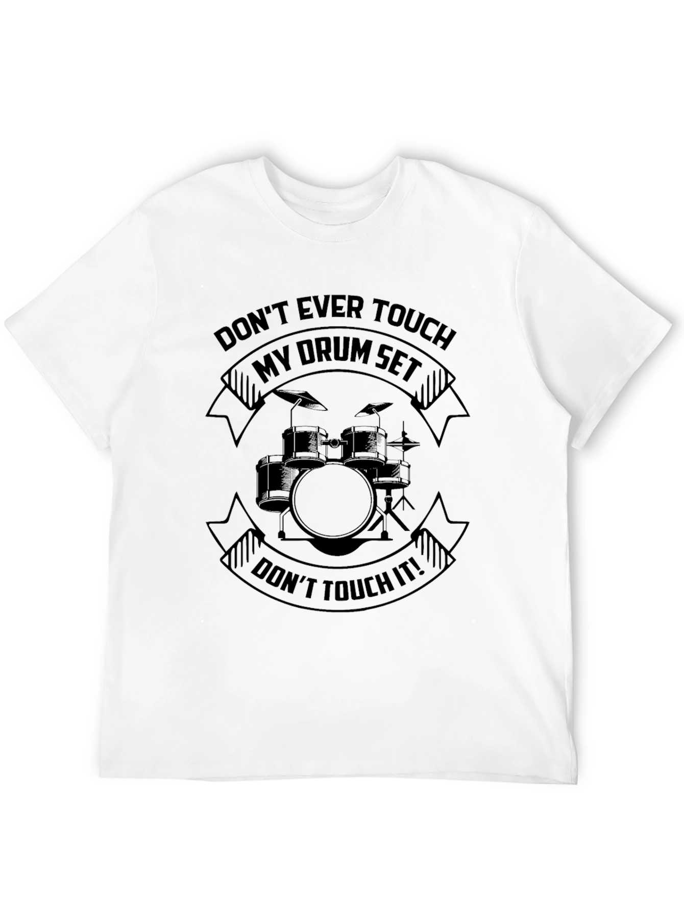 Drum Set T-Shirt - Dont Touch It!