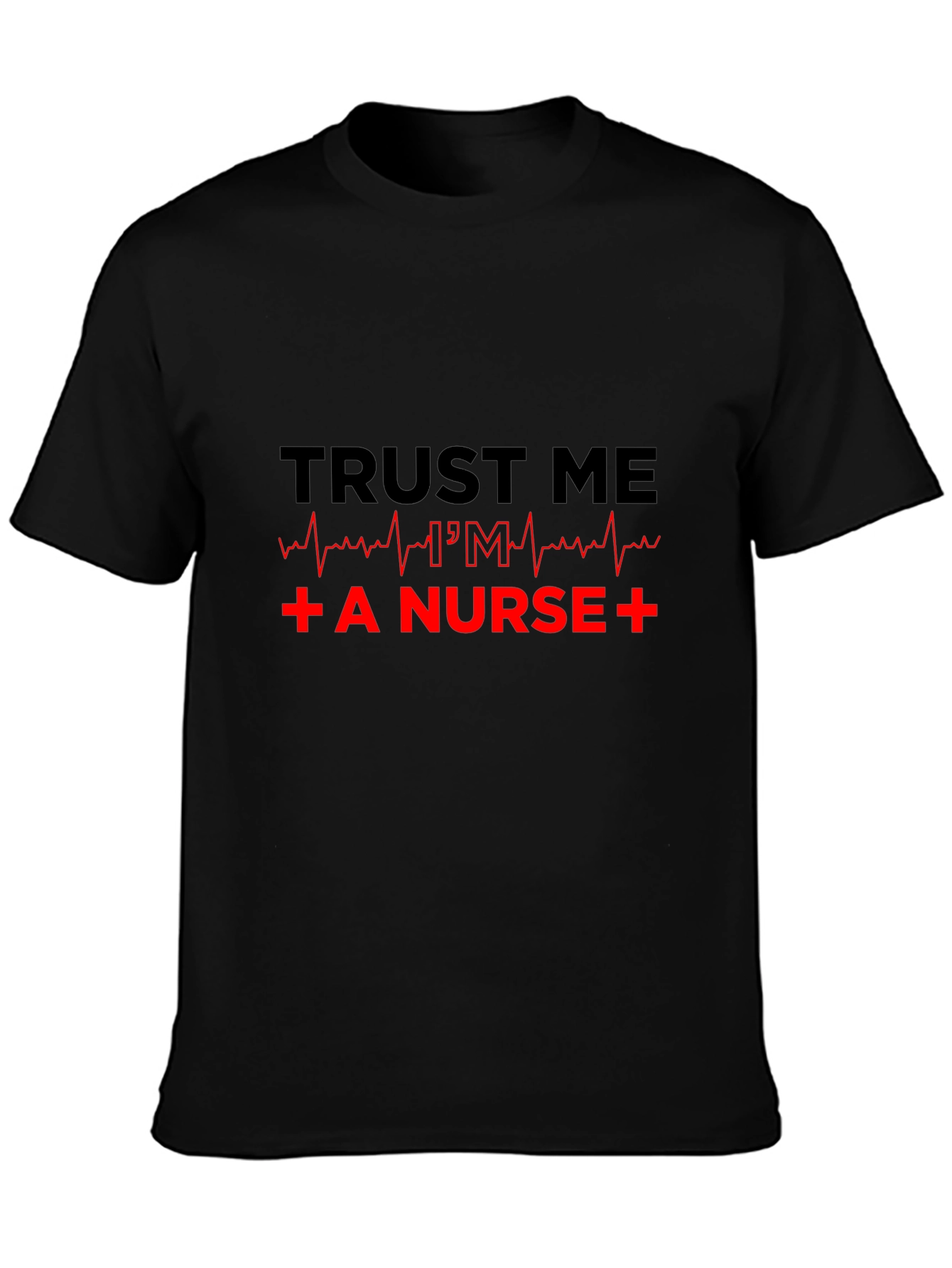 Trust Me Im a Nurse Black T-Shirt