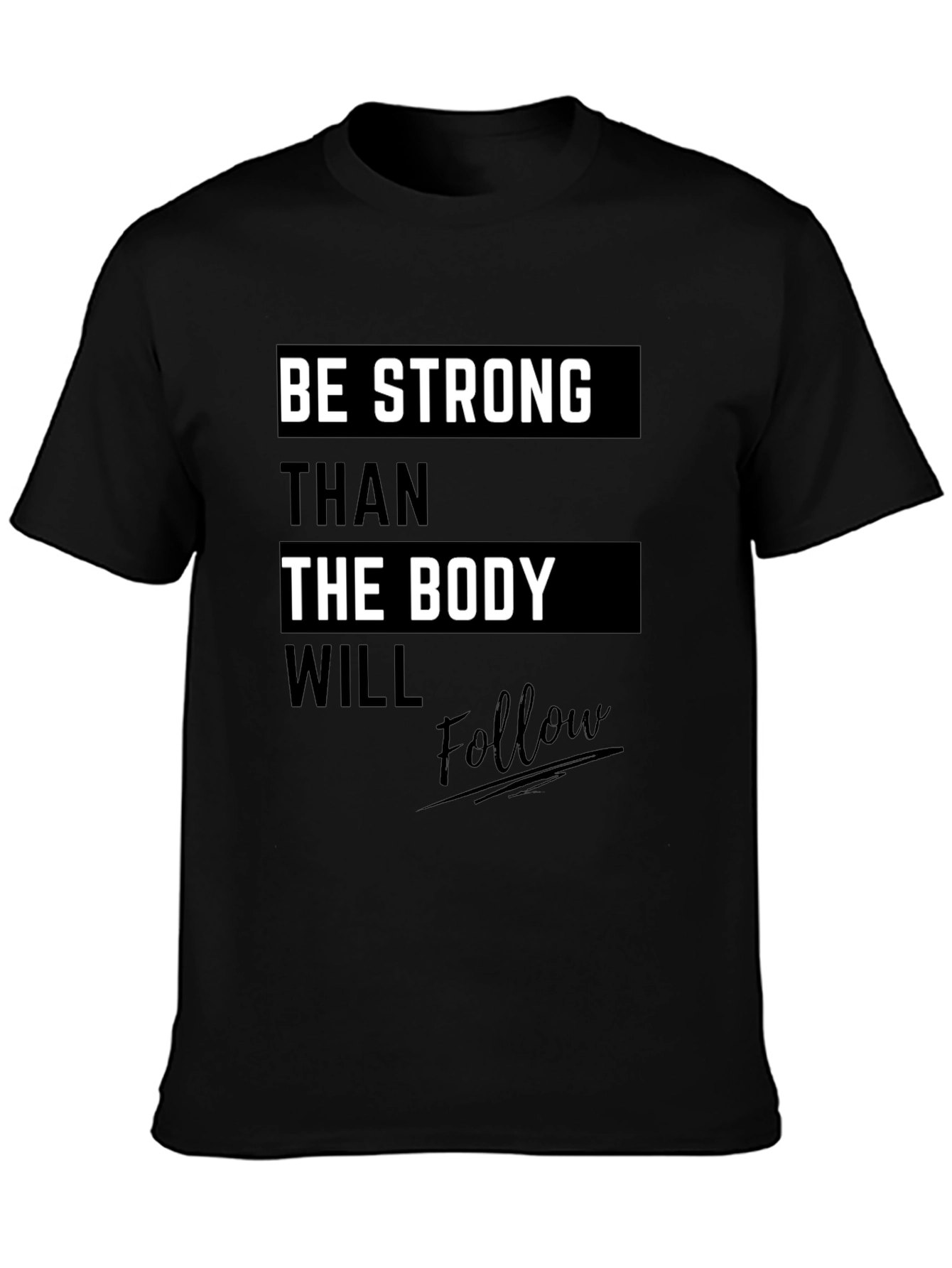Motivational Black T-Shirt: Be Stronger Than the Body