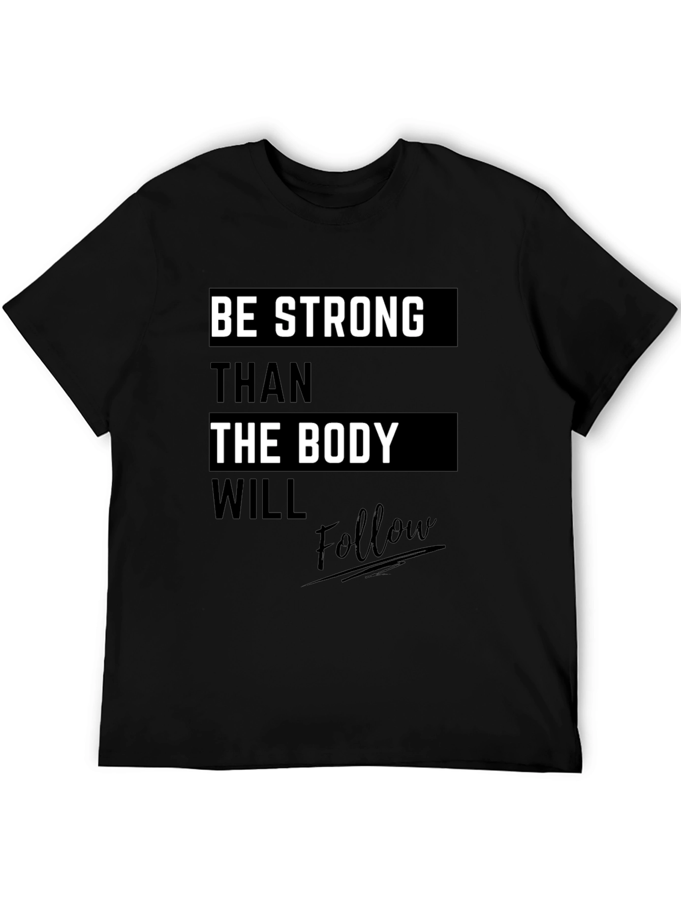 Motivational Black T-Shirt: Be Stronger Than the Body