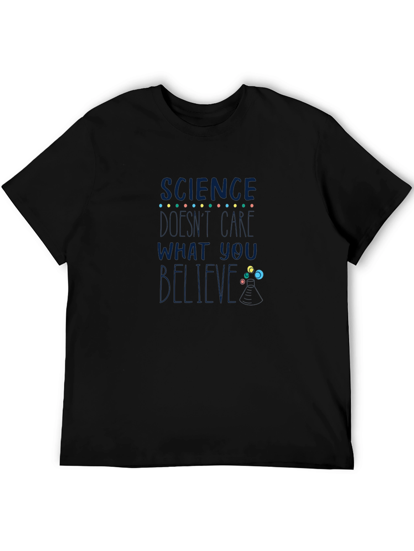 Science Dont Care What You Believe T-Shirt