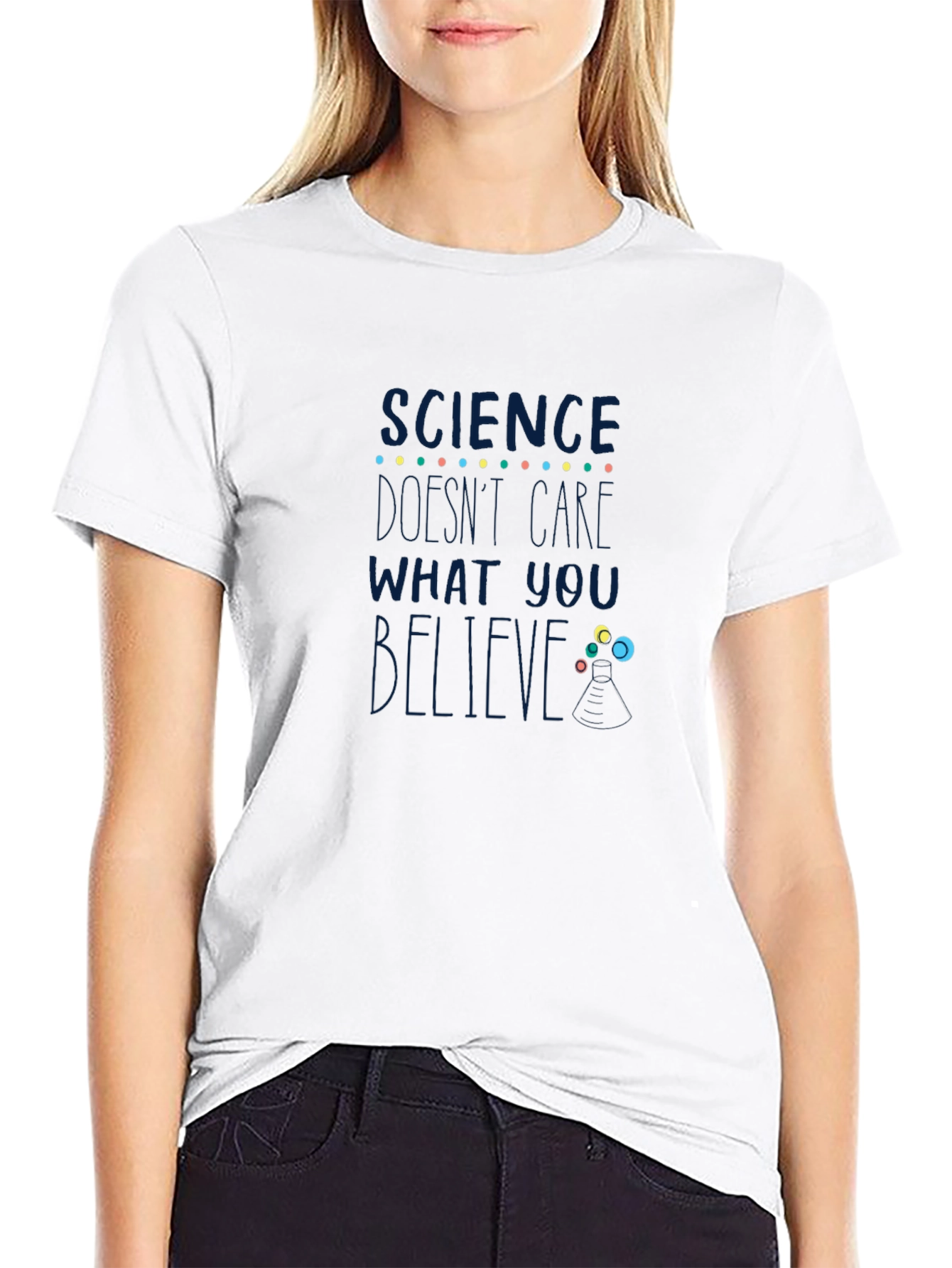 Science Dont Care What You Believe T-Shirt