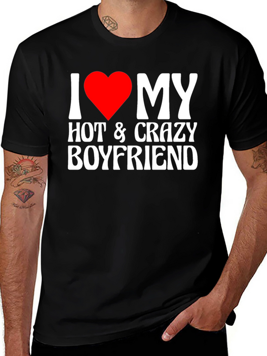 I Heart My Hot & Crazy Boyfriend T-Shirt