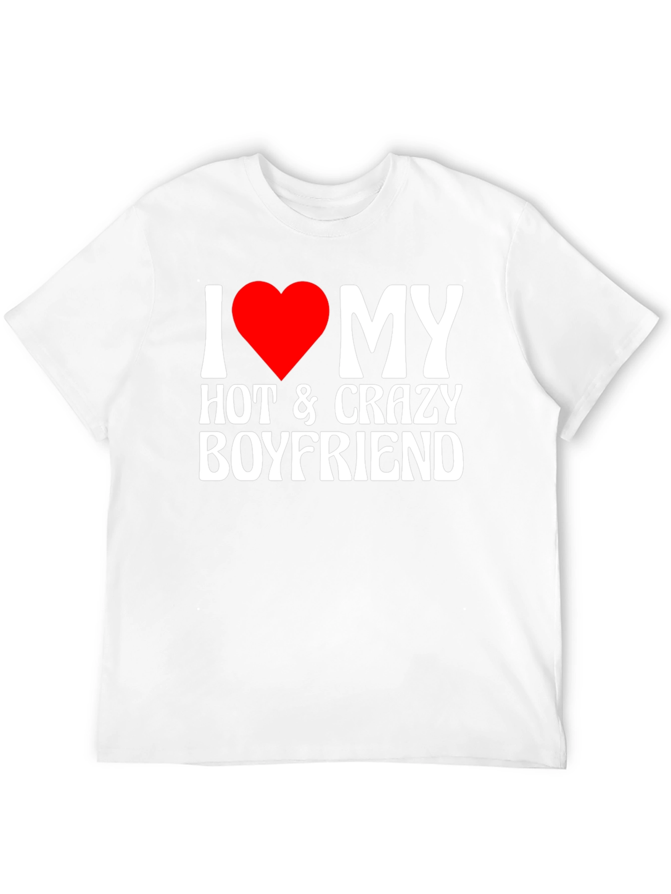 I Heart My Hot & Crazy Boyfriend T-Shirt