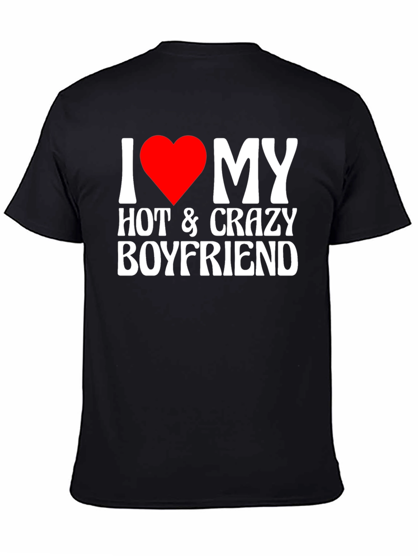 I Heart My Hot & Crazy Boyfriend T-Shirt