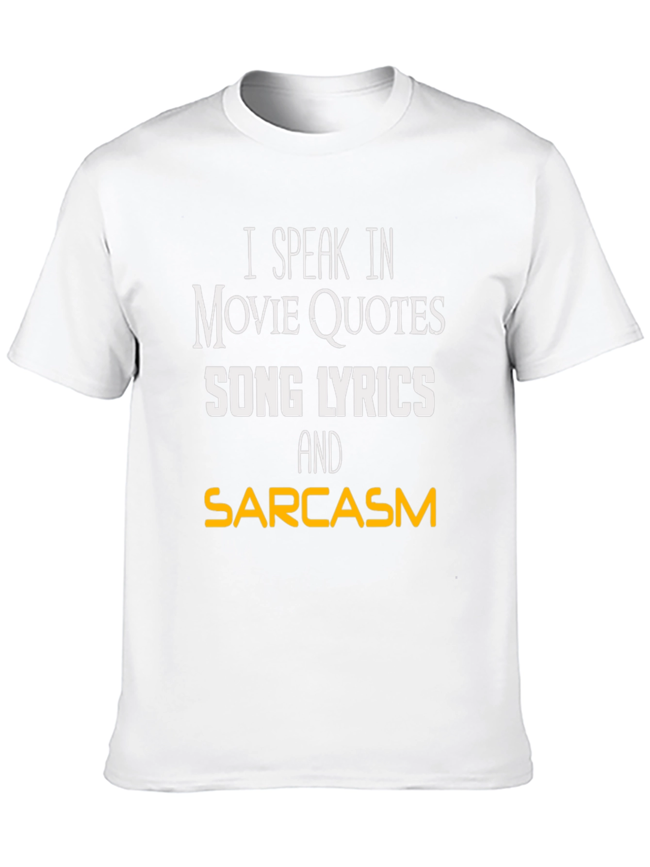 Movie Quotes & Song Lyrics Sarcasm T-Shirt