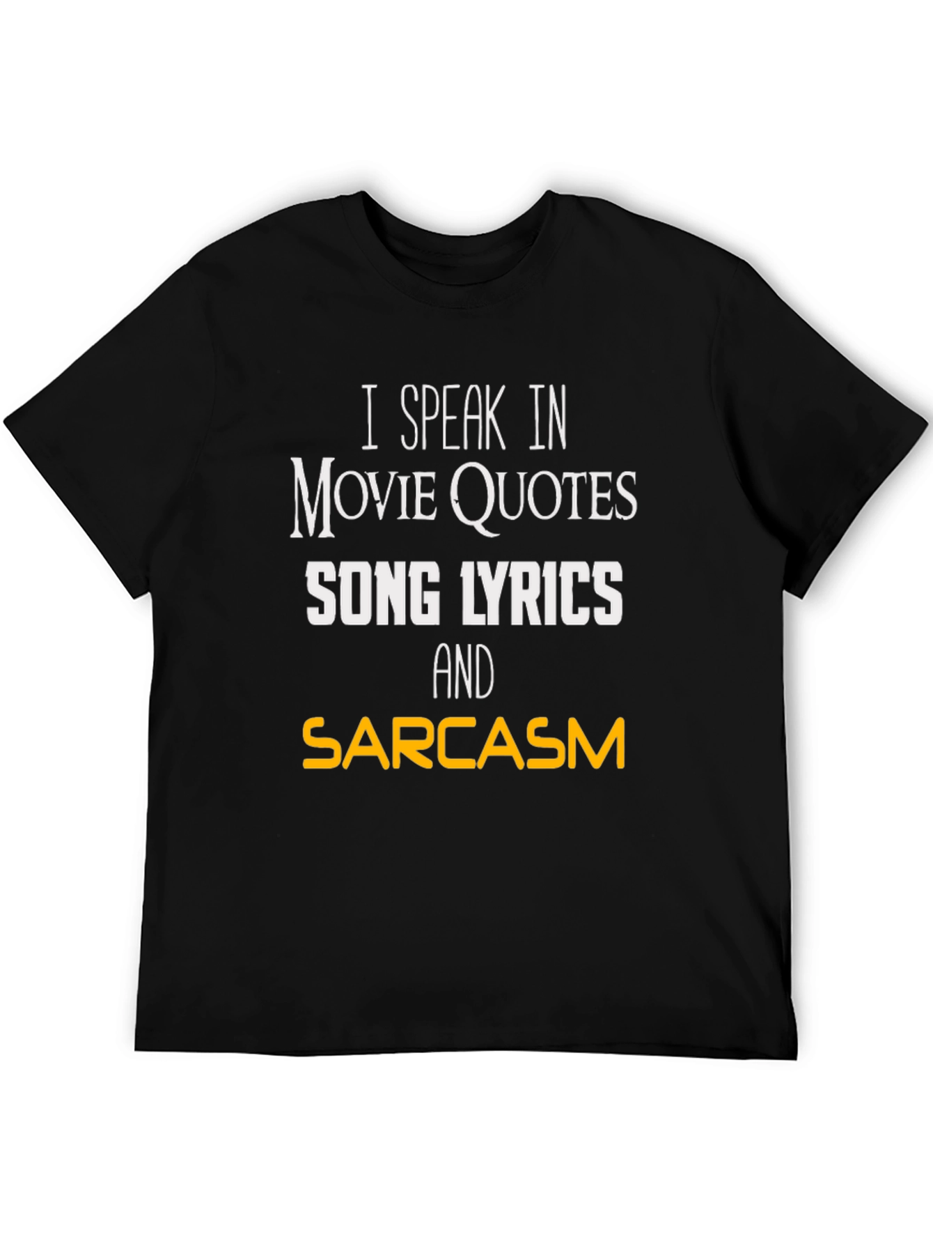 Movie Quotes & Song Lyrics Sarcasm T-Shirt