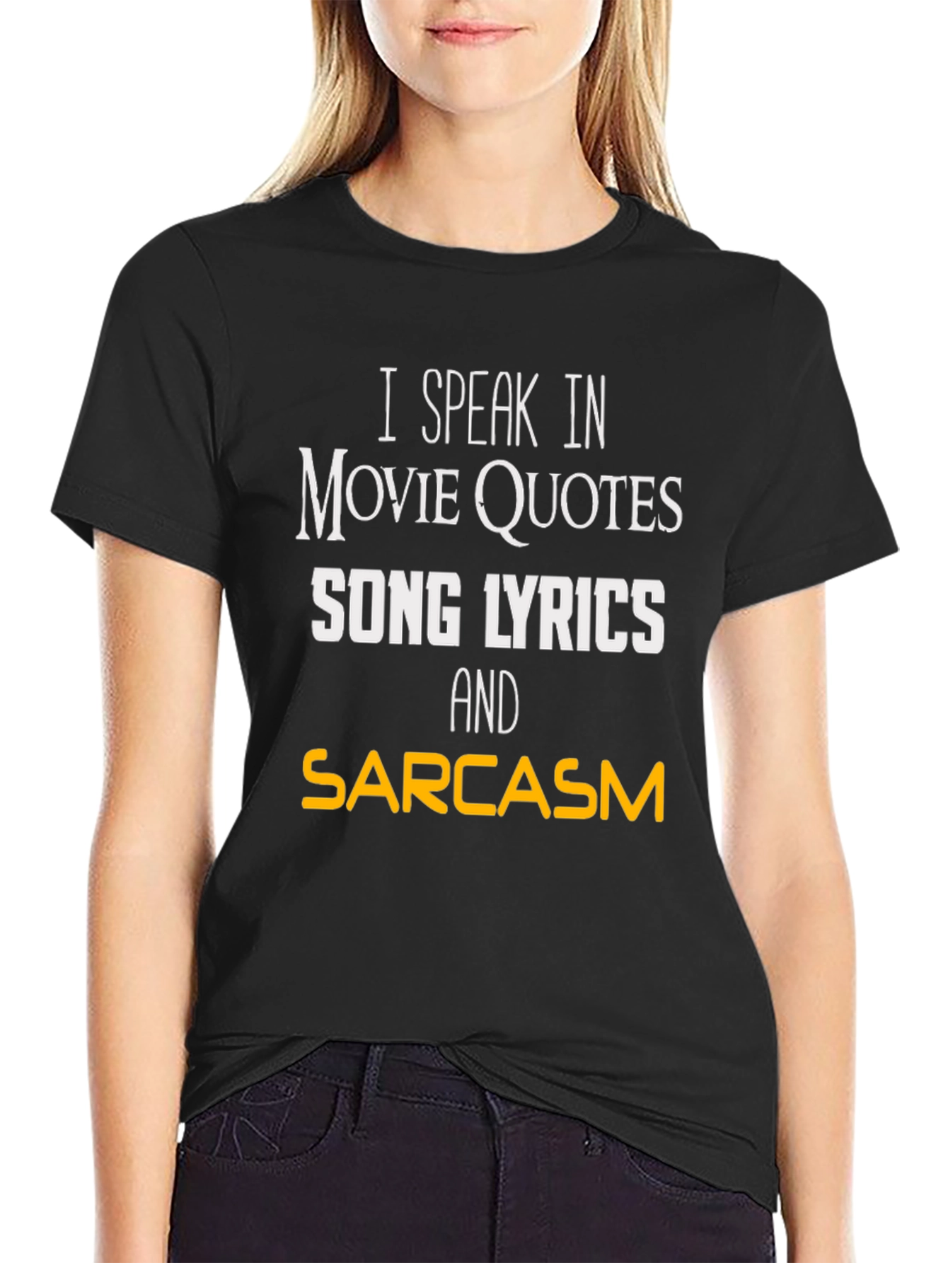 Movie Quotes & Song Lyrics Sarcasm T-Shirt
