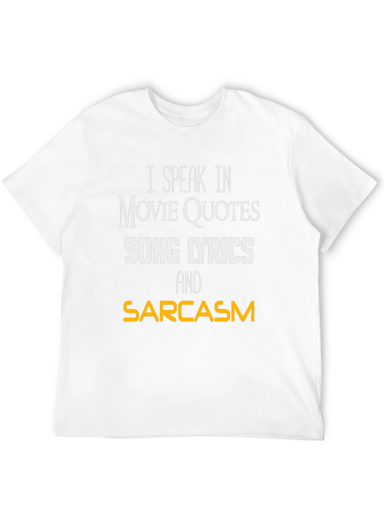 Movie Quotes & Song Lyrics Sarcasm T-Shirt