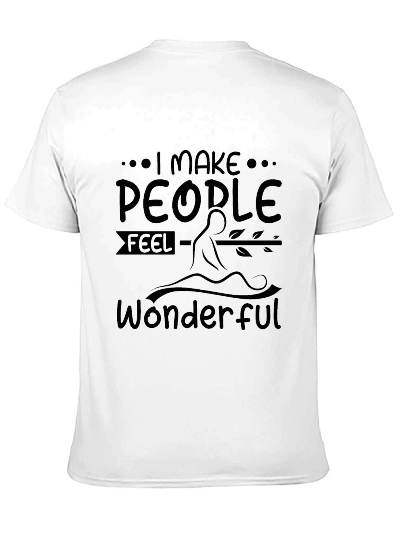 I Make People Feel Wonderful Graphic T-Shirt