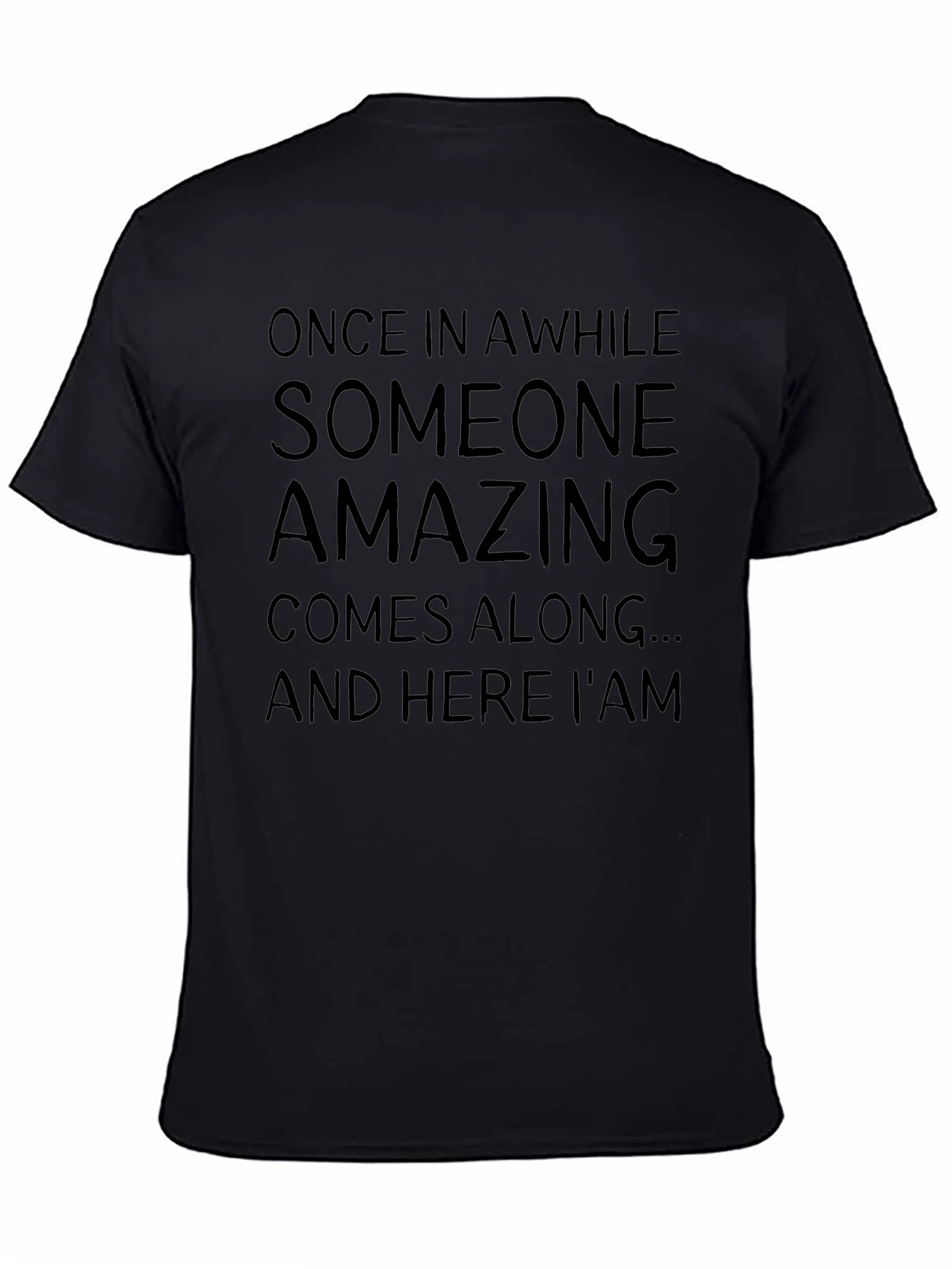 Amazing T-Shirt: Once In A While Sarcastic Graphic Tee