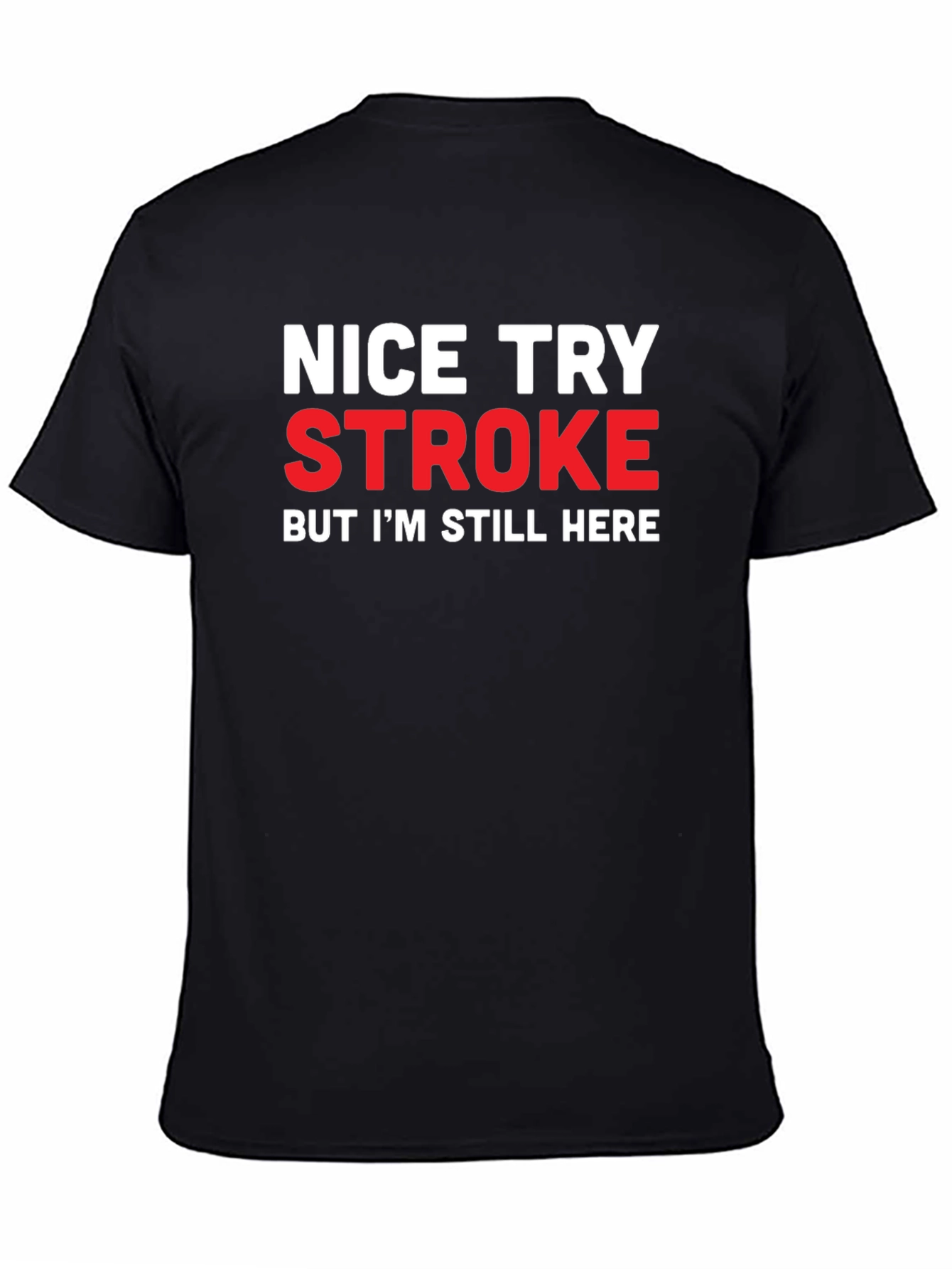 Nice Try Stroke Humor Black T-Shirt