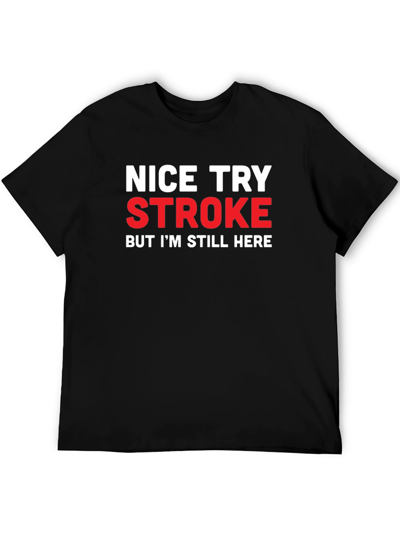 Nice Try Stroke Humor Black T-Shirt