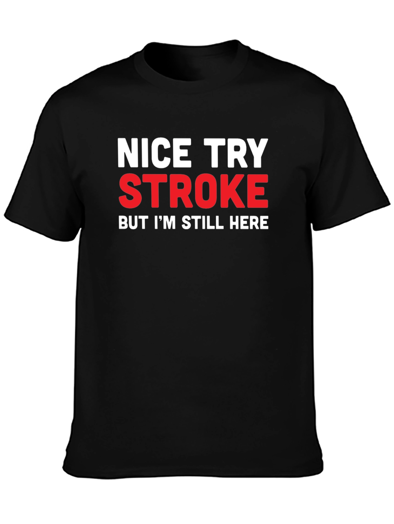 Nice Try Stroke Humor Black T-Shirt