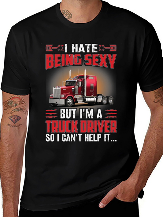 I Hate Being Sexy Truck Driver T-Shirt