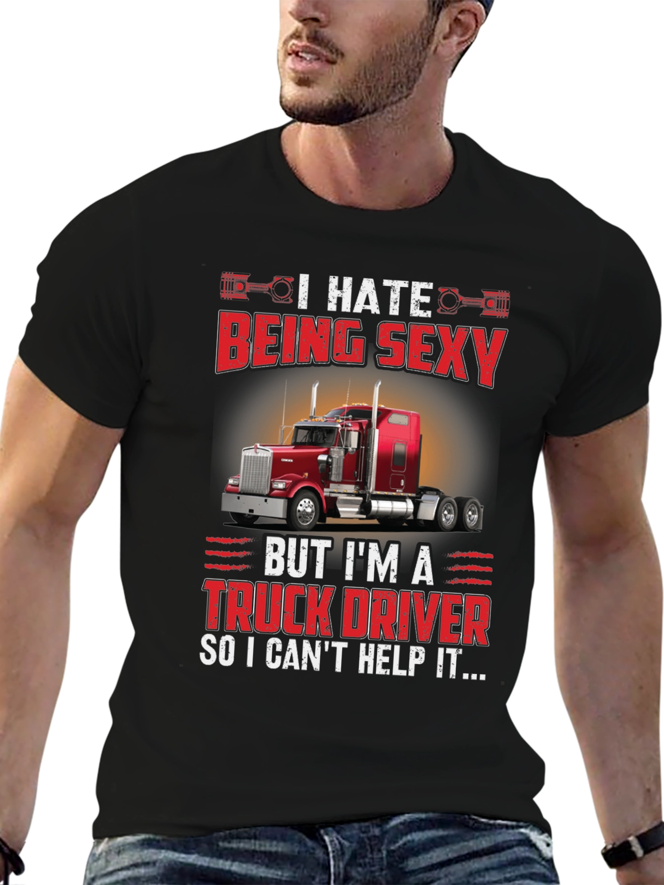 I Hate Being Sexy Truck Driver T-Shirt